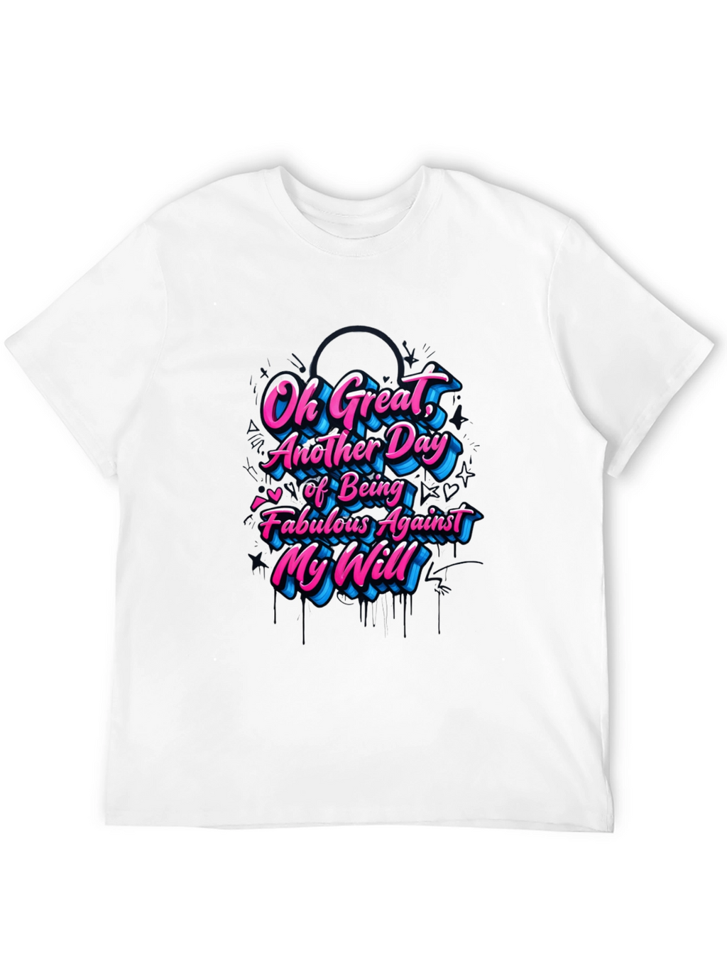 Sarcastic Graphic Tee - Fabulous Against My Will