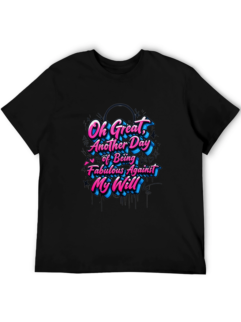 Sarcastic Graphic Tee - Fabulous Against My Will