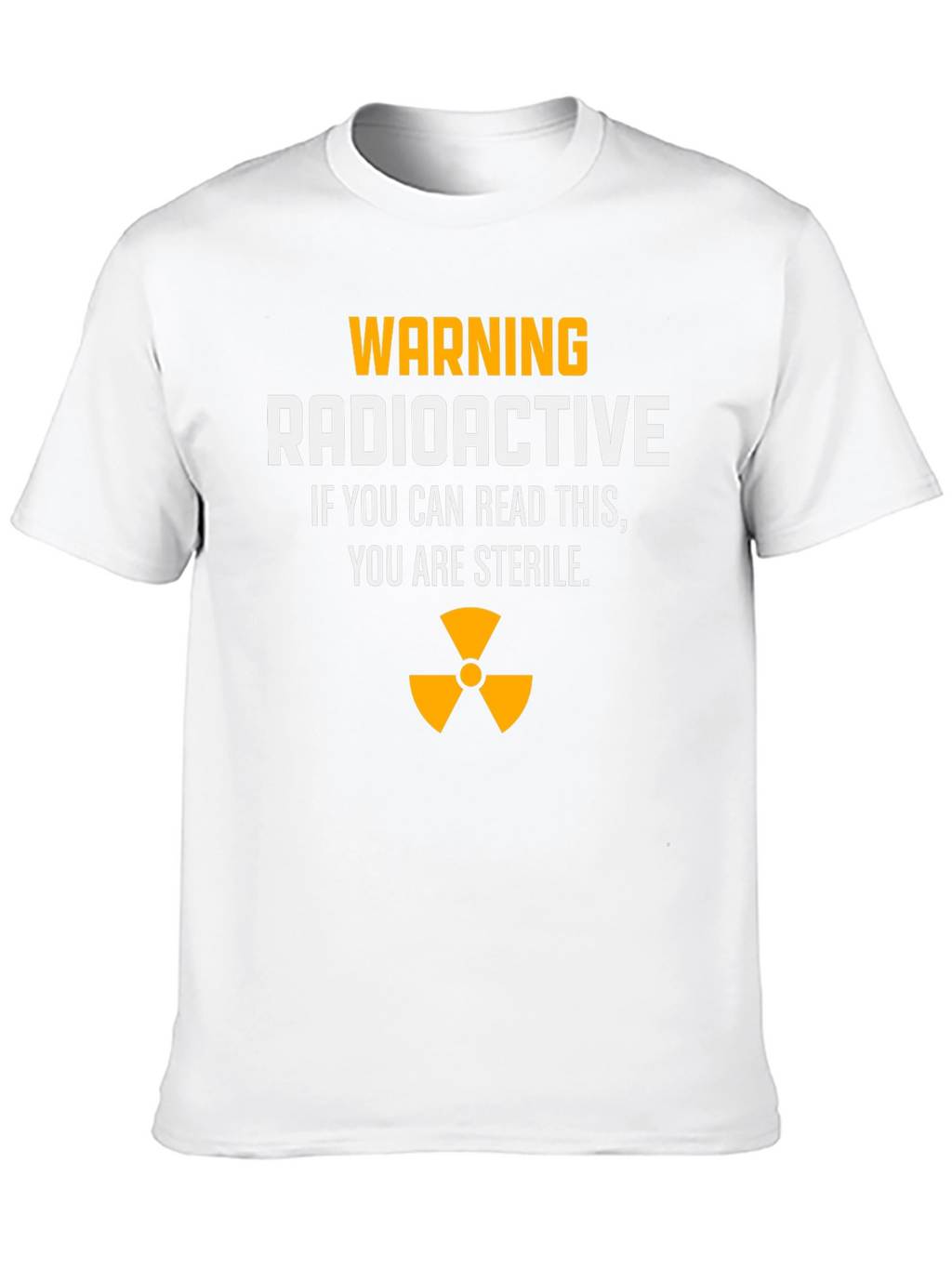 Warning Radioactive T-Shirt: Sterile Joke Tee