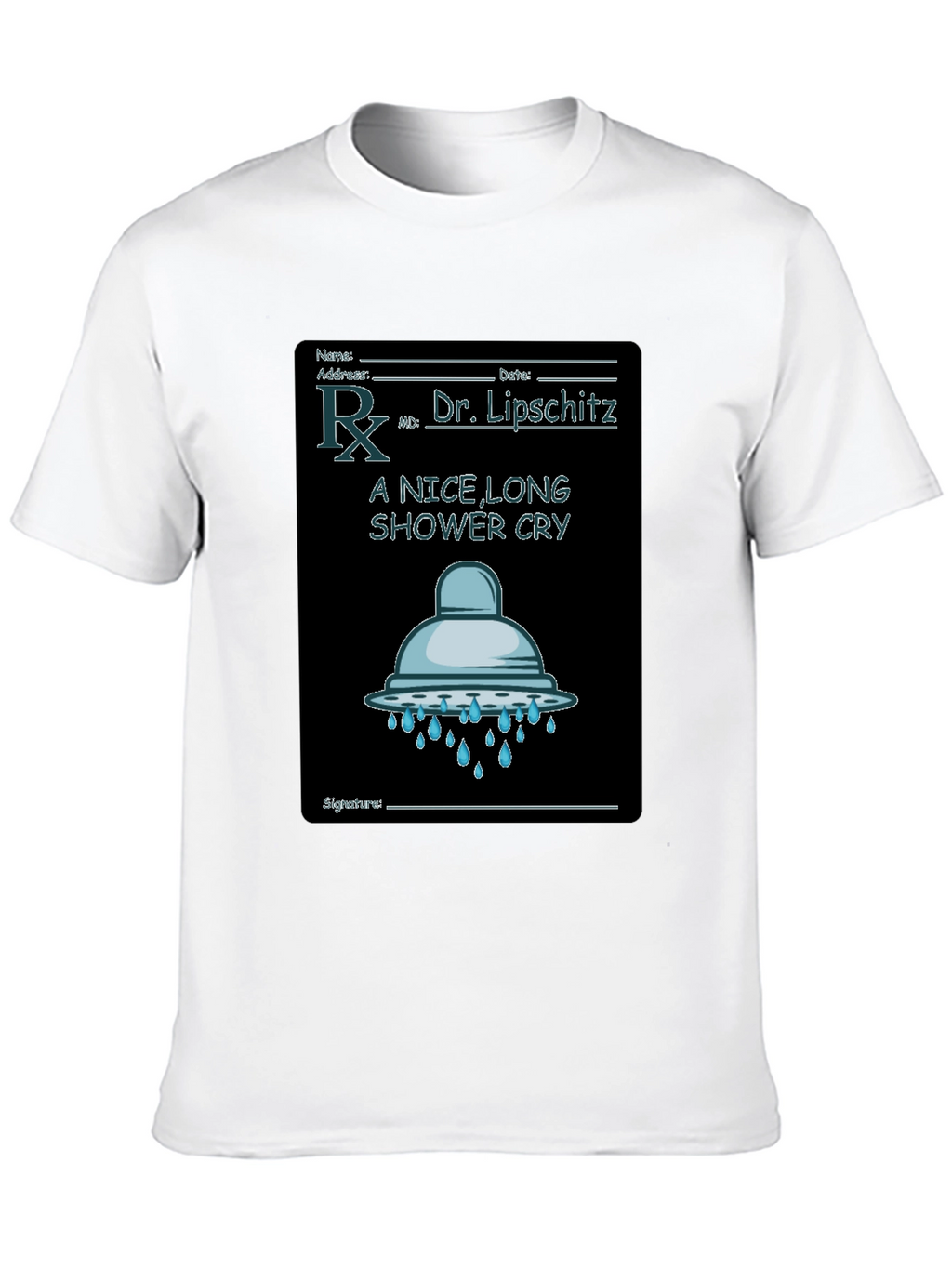 Shower Cry T-Shirt: Doctor Rx Novelty Tee