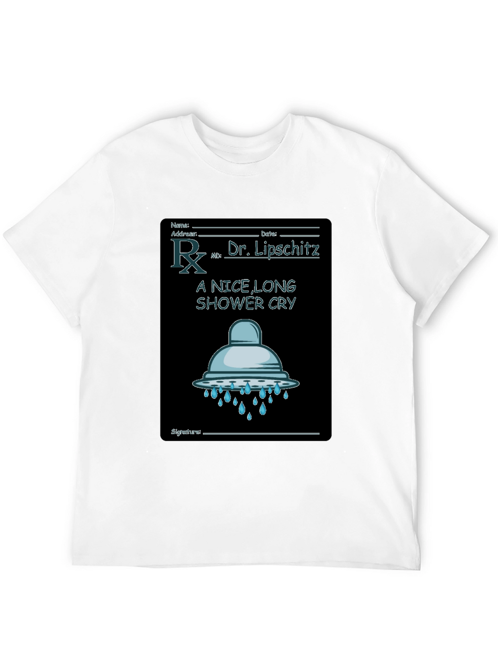 Shower Cry T-Shirt: Doctor Rx Novelty Tee