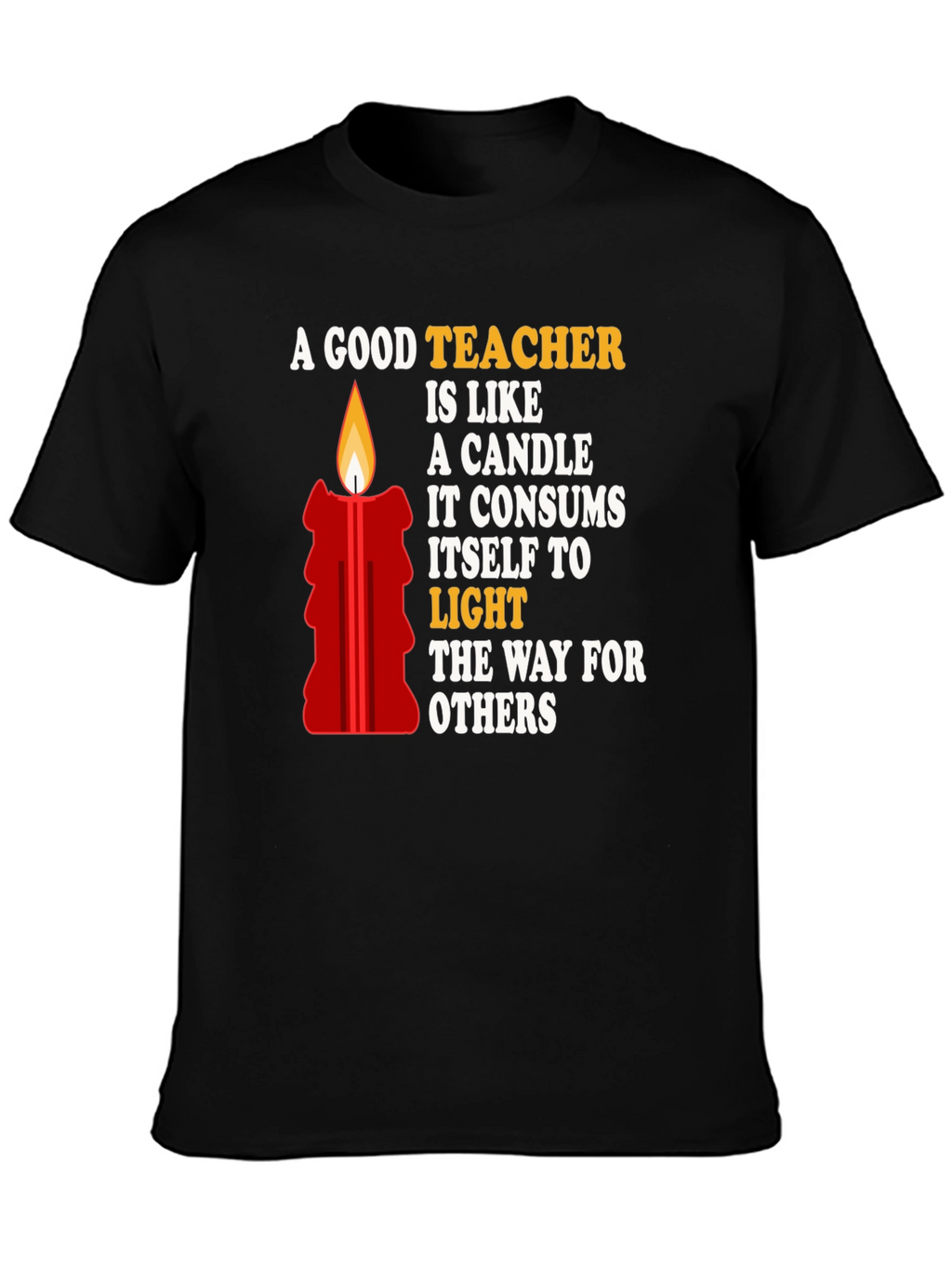 A Good Teacher is Like a Candle T-Shirt