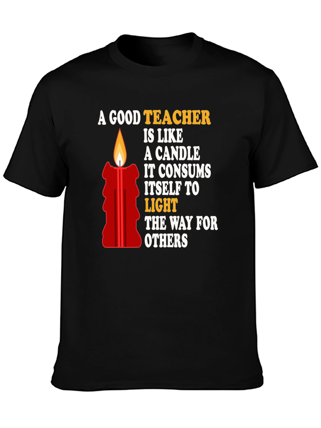 A Good Teacher is Like a Candle T-Shirt