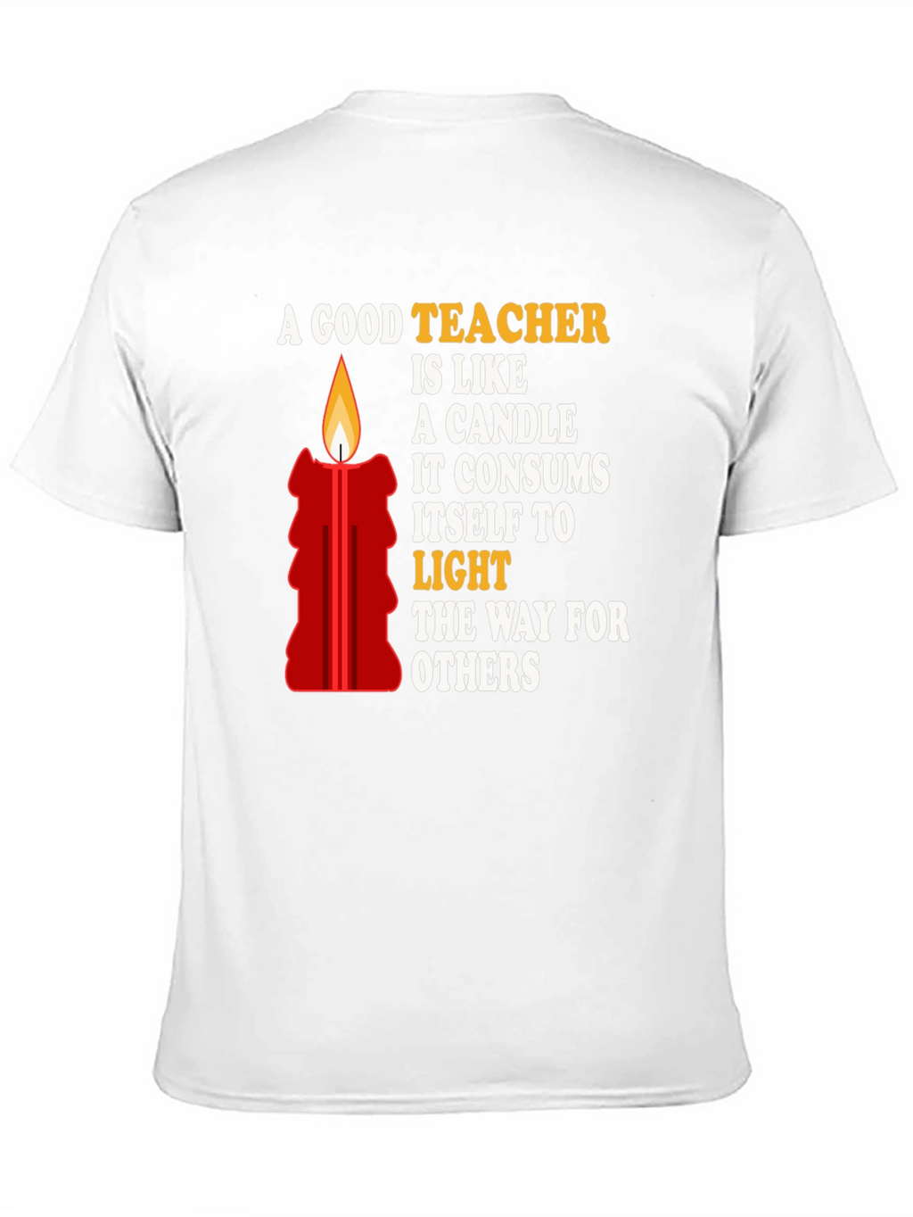 A Good Teacher is Like a Candle T-Shirt