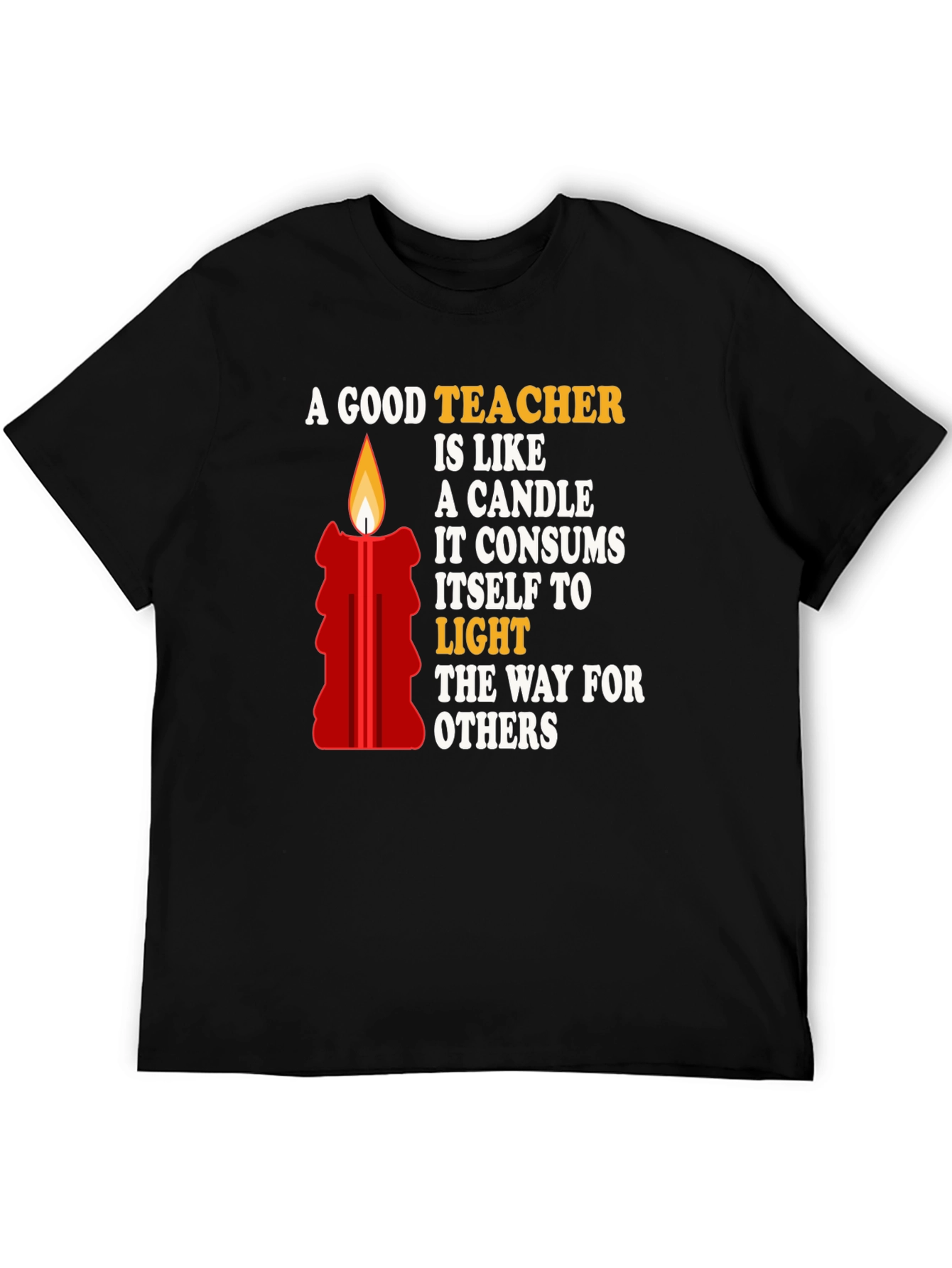 A Good Teacher is Like a Candle T-Shirt