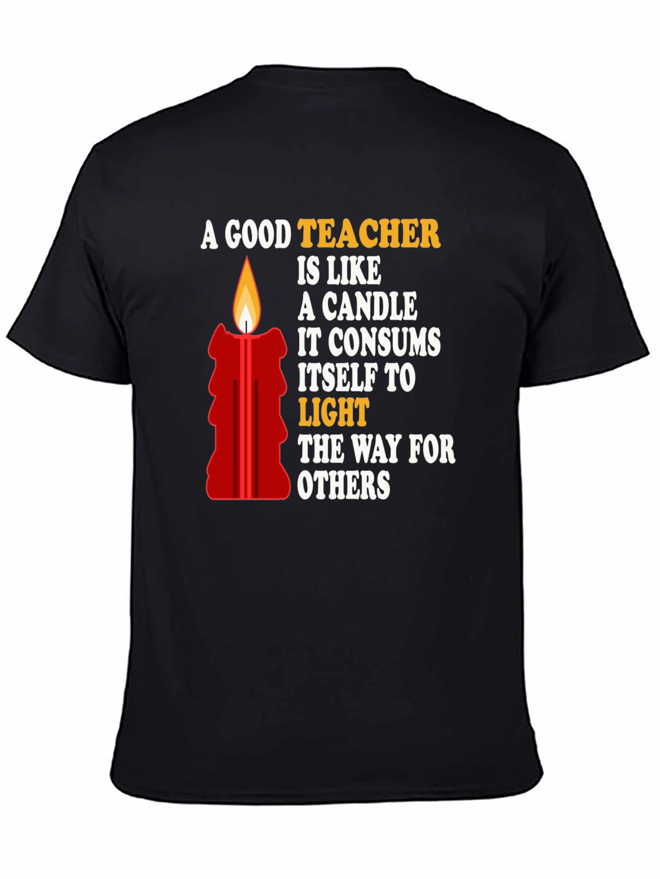 A Good Teacher is Like a Candle T-Shirt