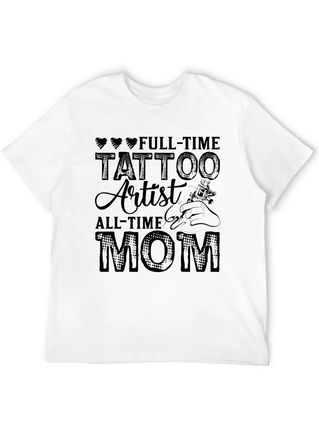 Full-Time Tattoo Artist All-Time Mom T-Shirt