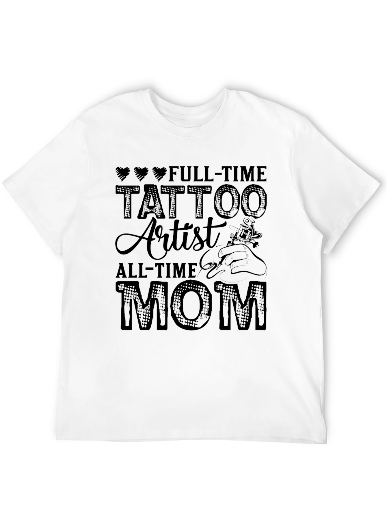 Full-Time Tattoo Artist All-Time Mom T-Shirt