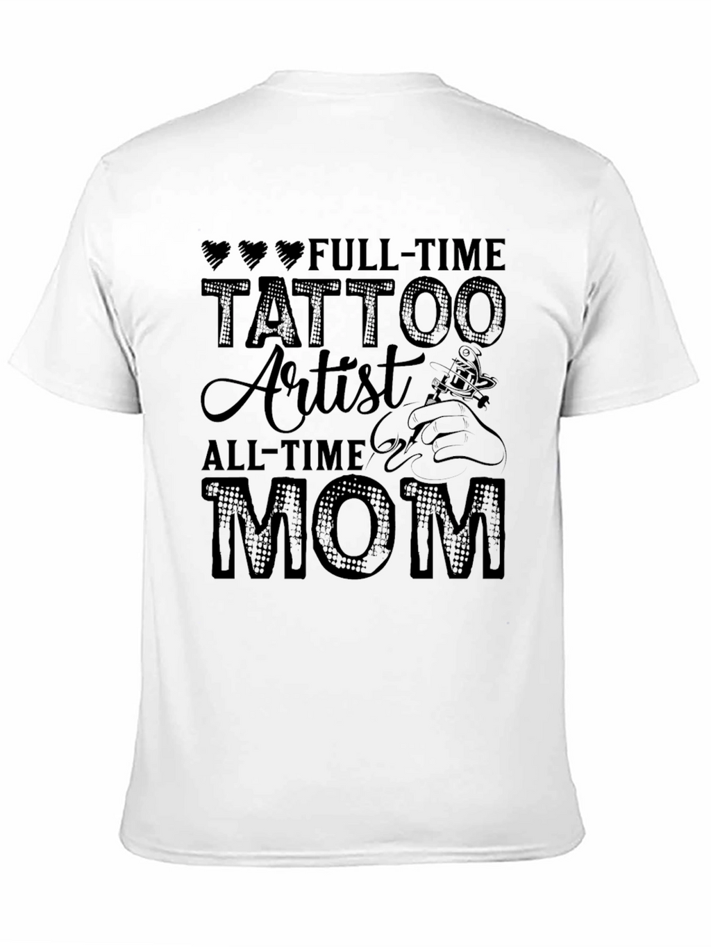 Full-Time Tattoo Artist All-Time Mom T-Shirt