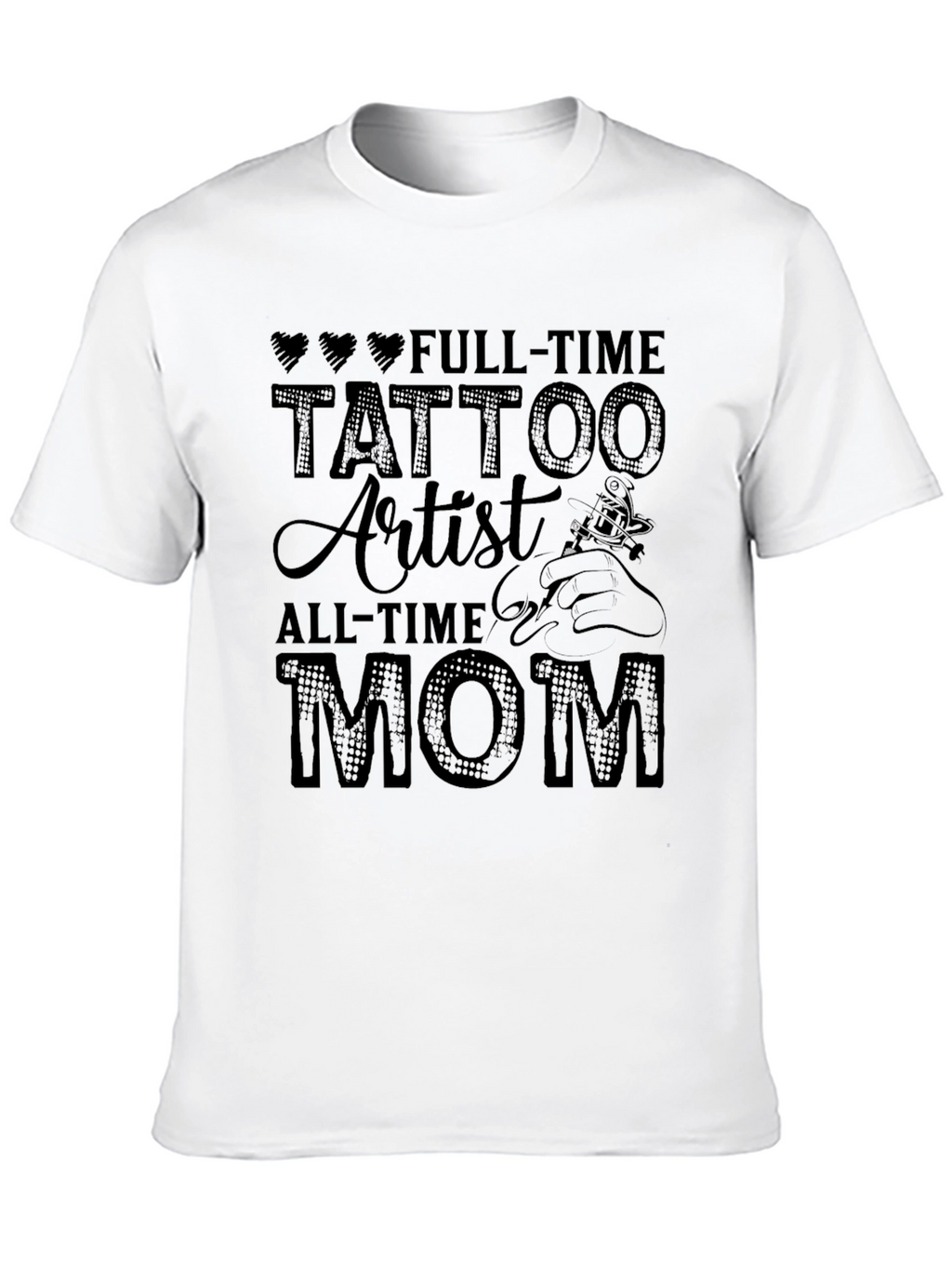 Full-Time Tattoo Artist All-Time Mom T-Shirt