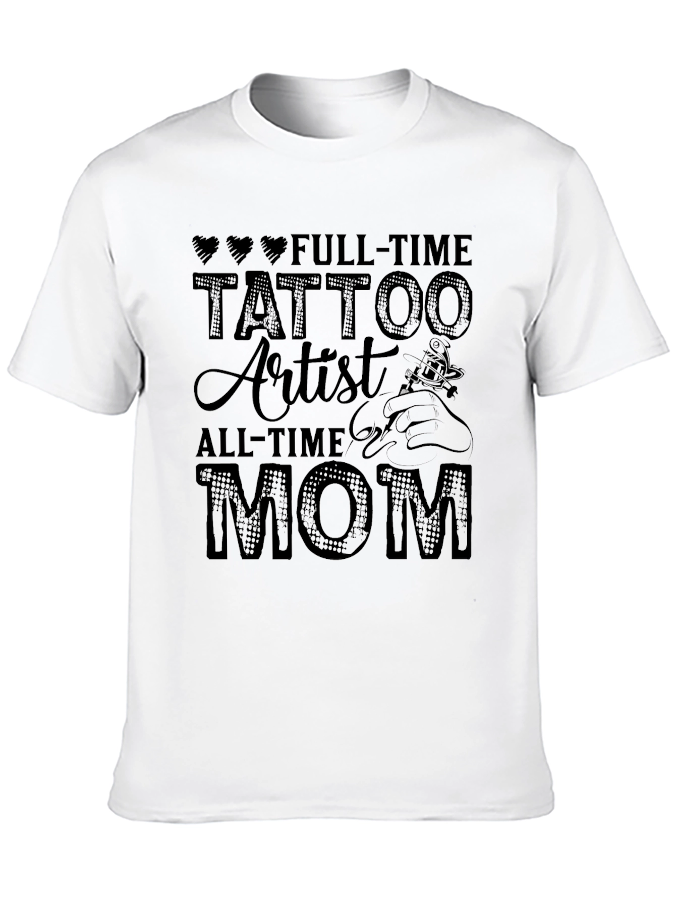 Full-Time Tattoo Artist All-Time Mom T-Shirt