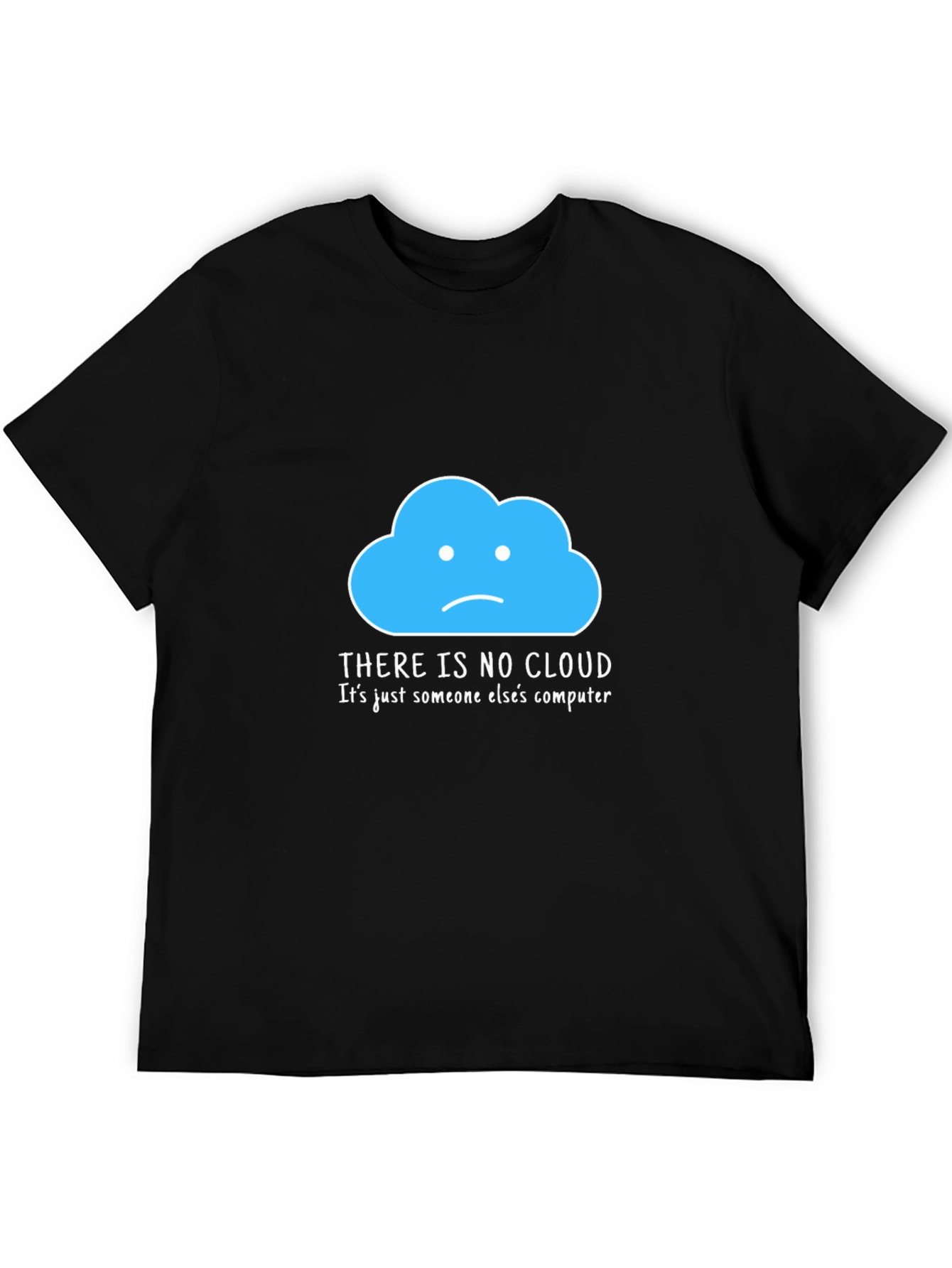 Humorous Tech T-Shirt: There Is No Cloud