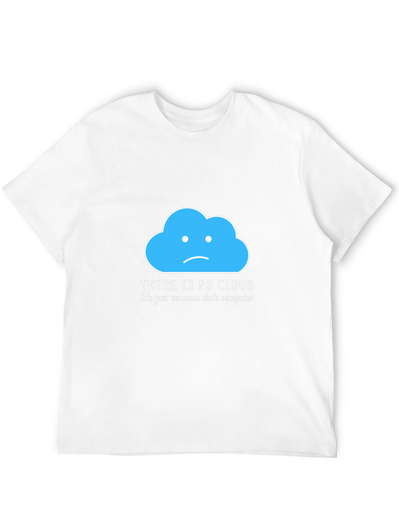 Humorous Tech T-Shirt: There Is No Cloud