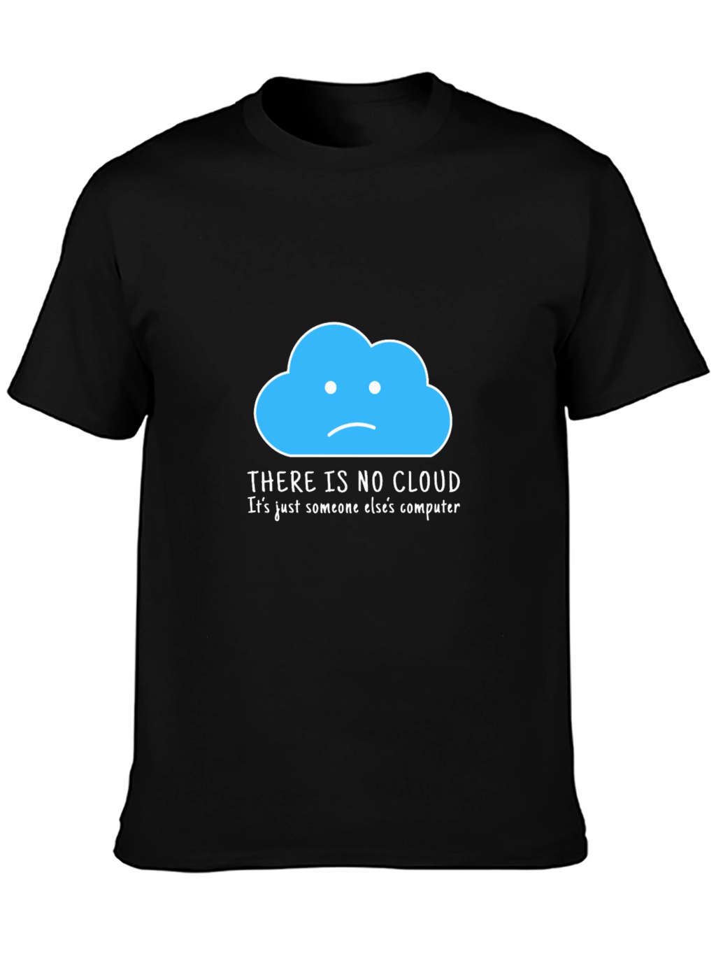 Humorous Tech T-Shirt: There Is No Cloud