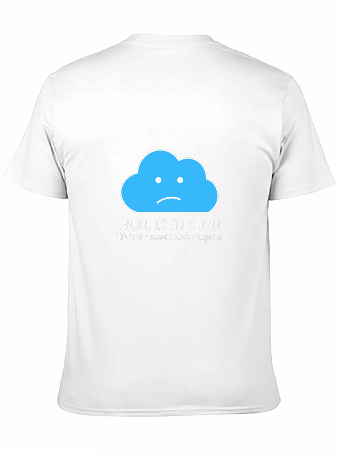 Humorous Tech T-Shirt: There Is No Cloud