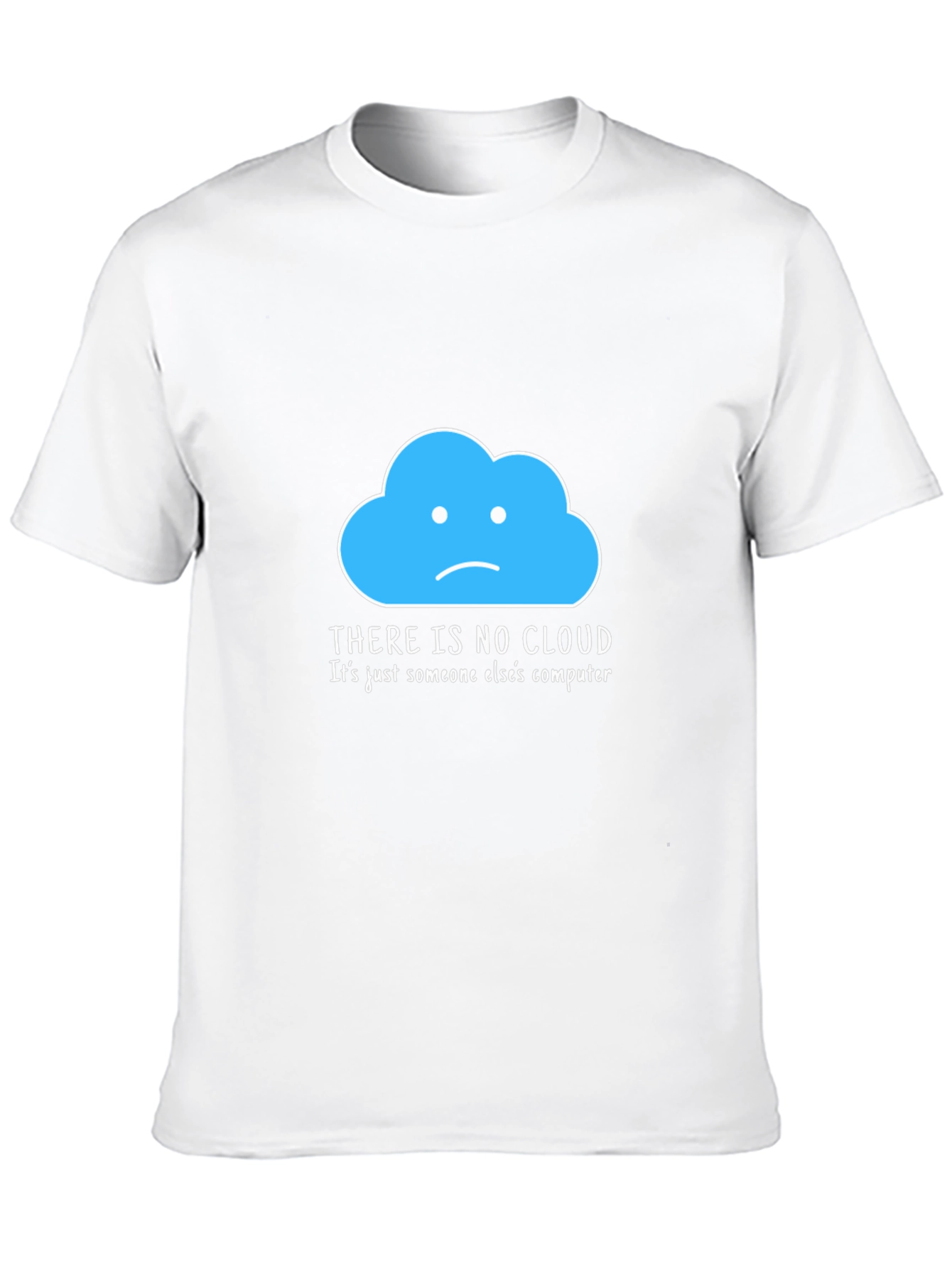 Humorous Tech T-Shirt: There Is No Cloud