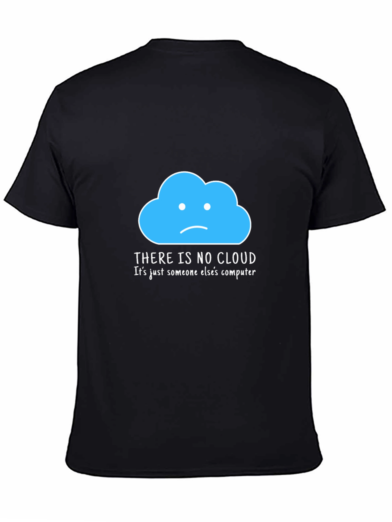 Humorous Tech T-Shirt: There Is No Cloud