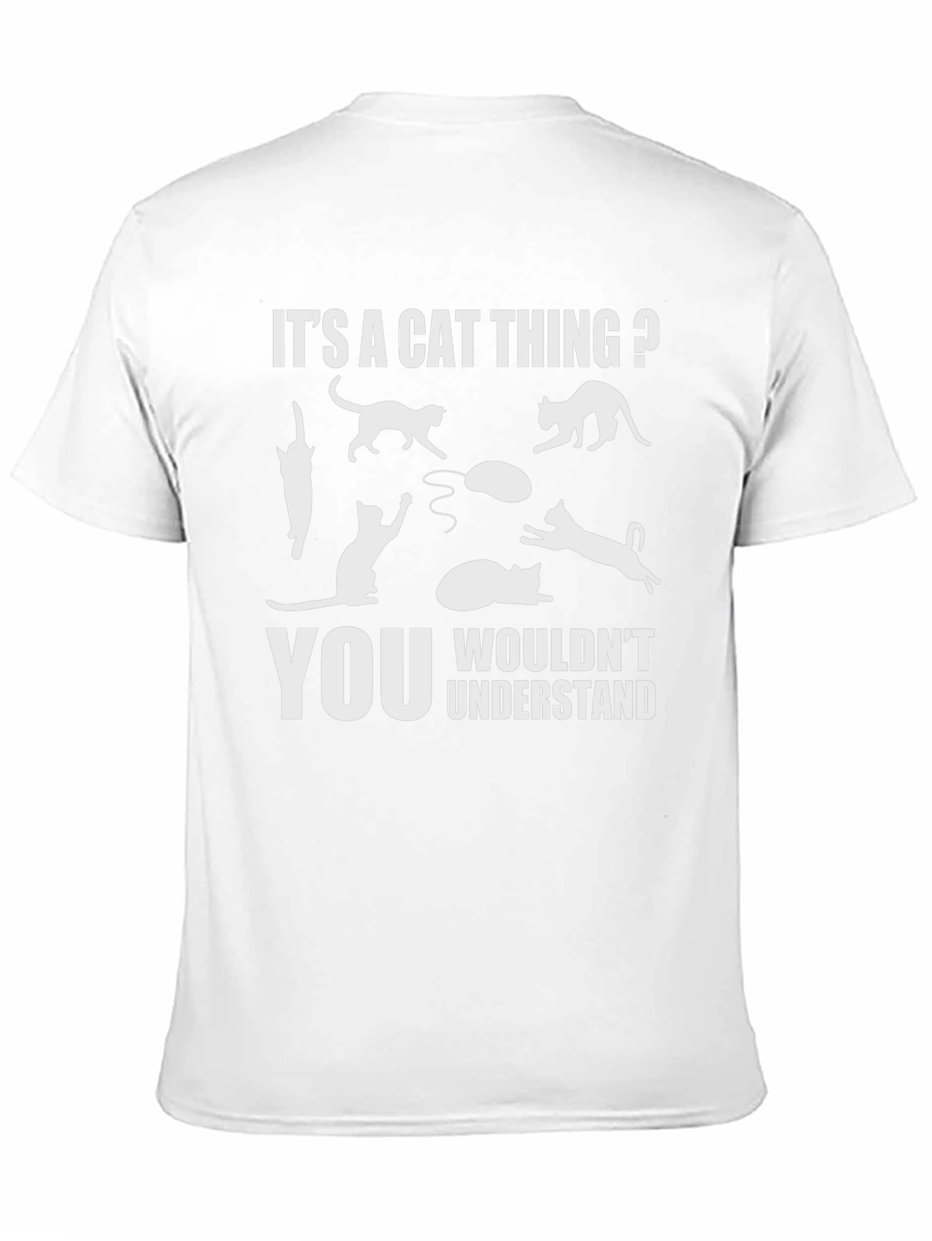 Its A Cat Thing? T-Shirt