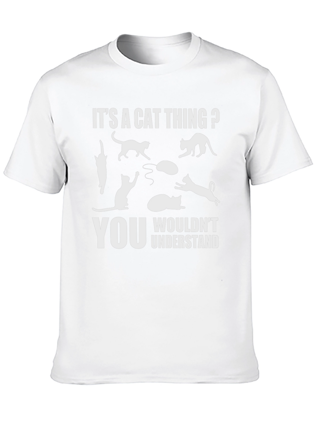 Its A Cat Thing? T-Shirt