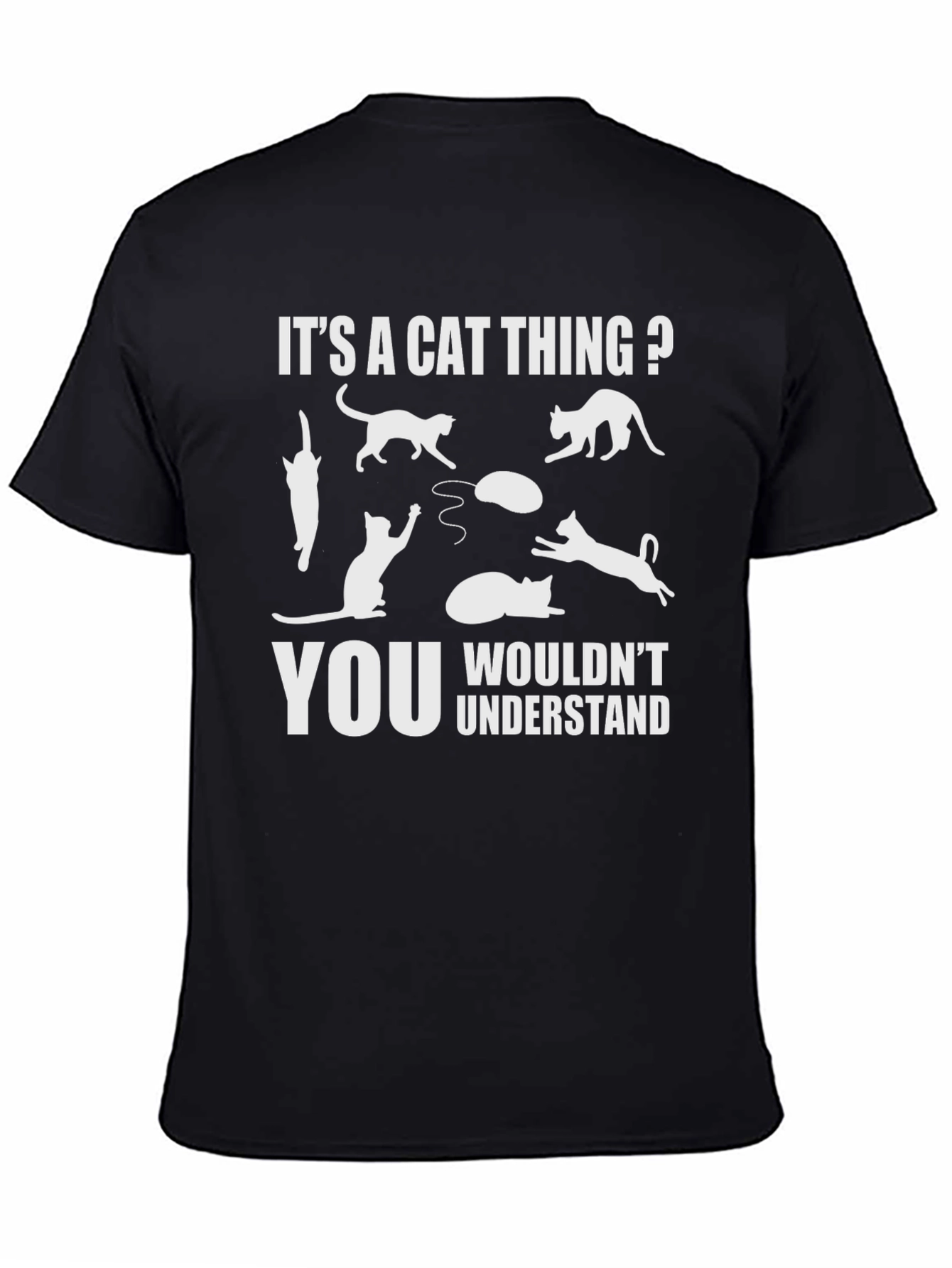 Its A Cat Thing? T-Shirt