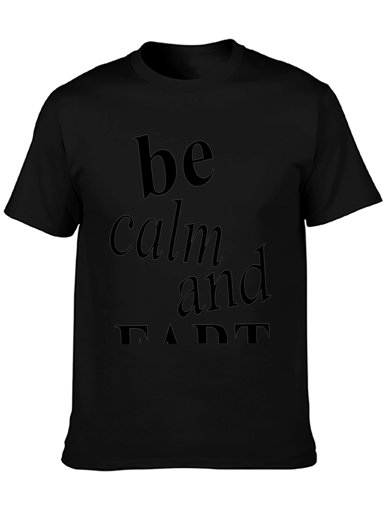 Be Calm and Fart Black Graphic T-Shirt