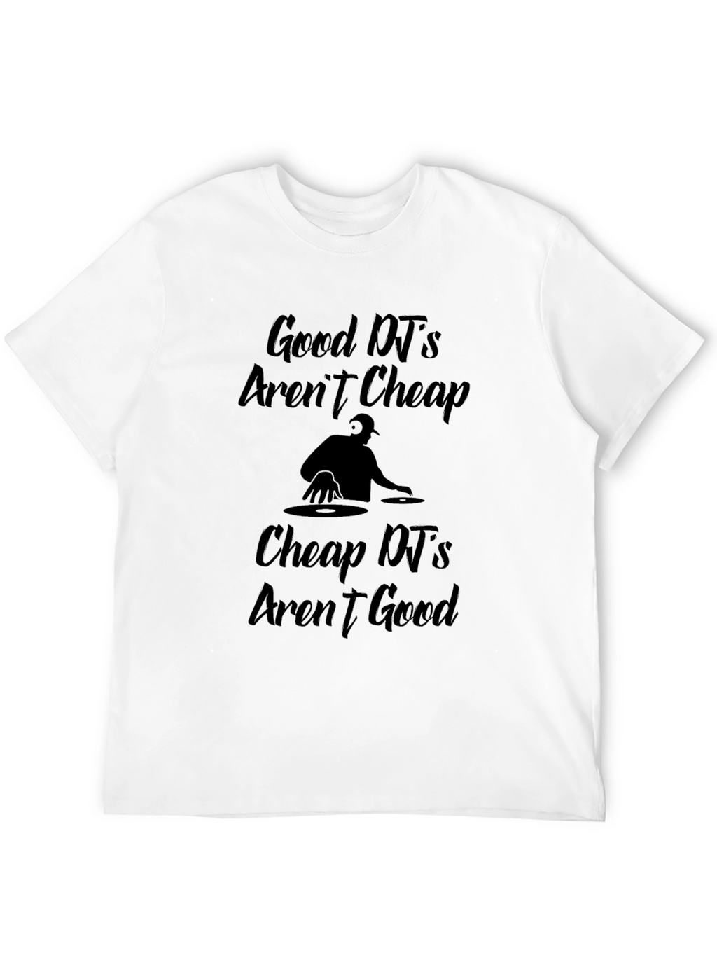 Good DJs Arent Cheap Graphic T-Shirt