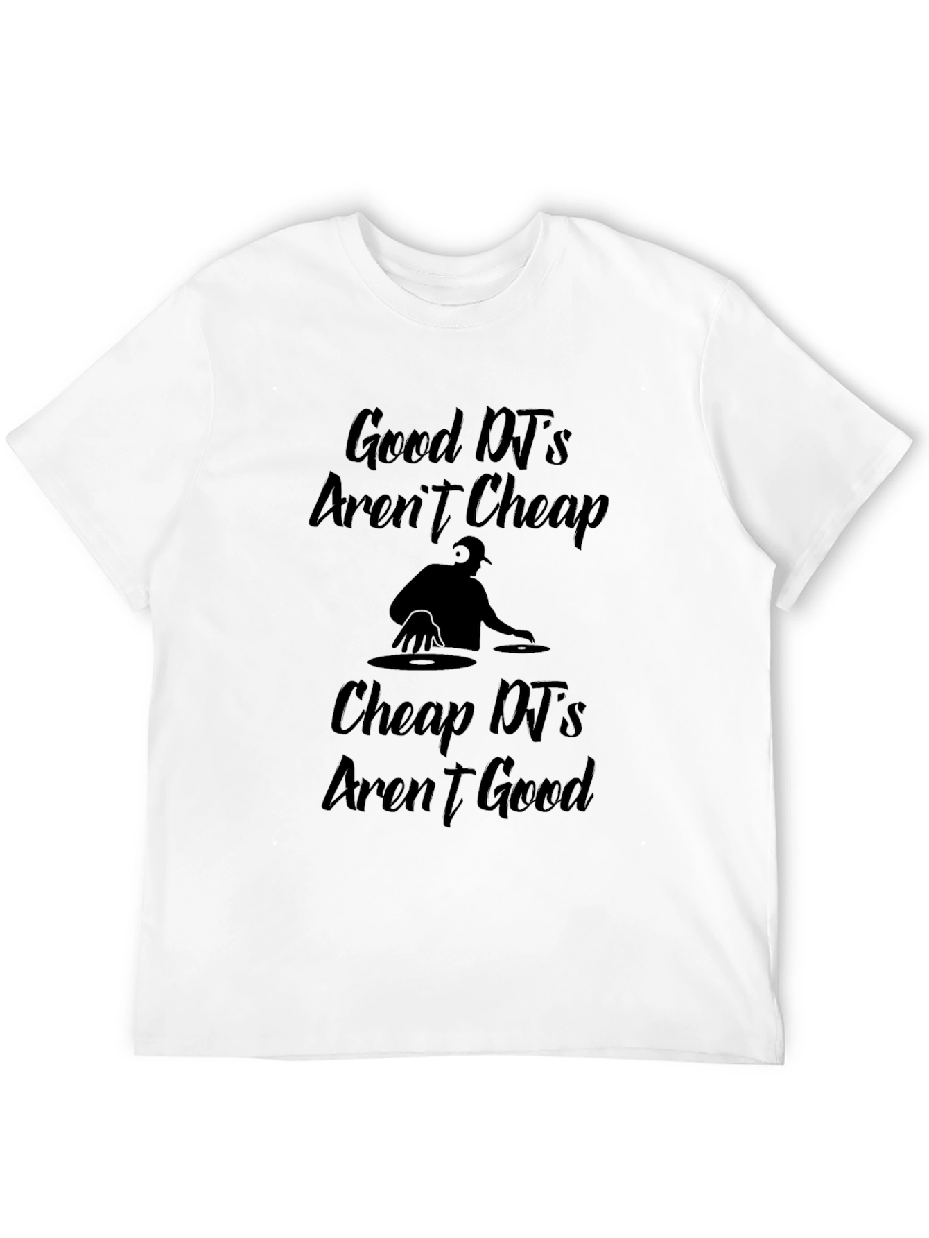 Good DJs Arent Cheap Graphic T-Shirt