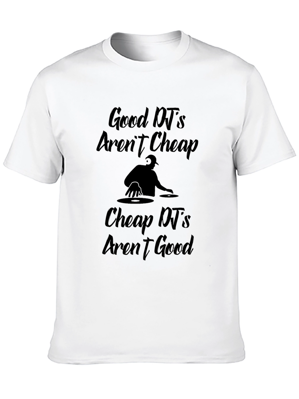 Good DJs Arent Cheap Graphic T-Shirt