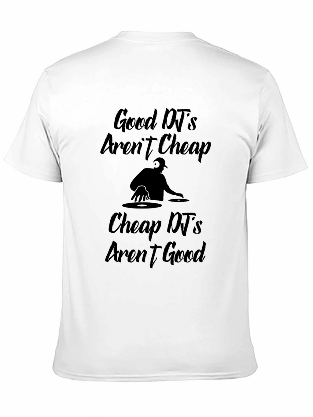 Good DJs Arent Cheap Graphic T-Shirt