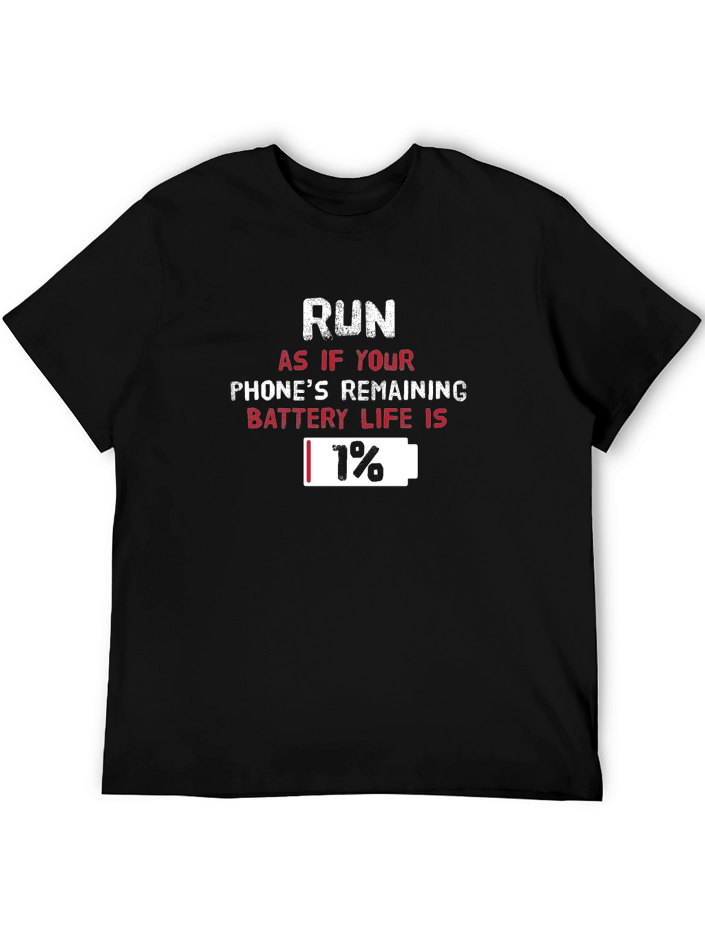 Run 1% Battery Life T-Shirt Funny Graphic Tee