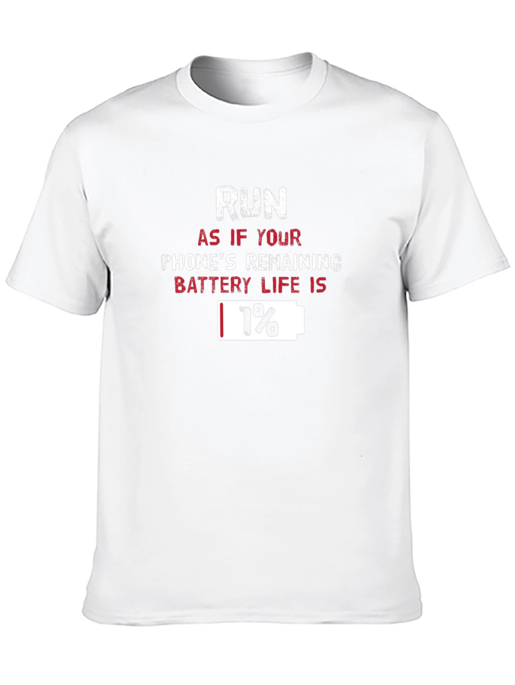 Run 1% Battery Life T-Shirt Funny Graphic Tee