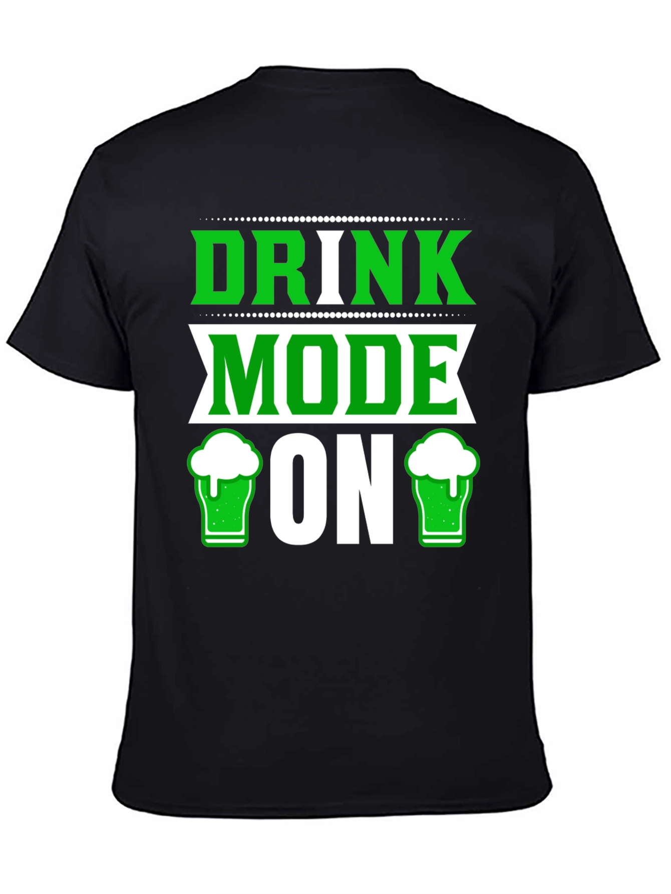 Drink Mode ON St Patricks Day T-Shirt