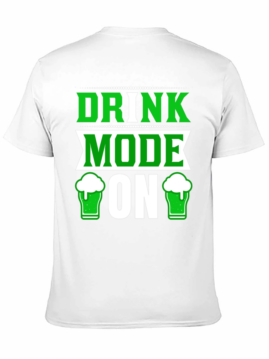 Drink Mode ON St Patricks Day T-Shirt