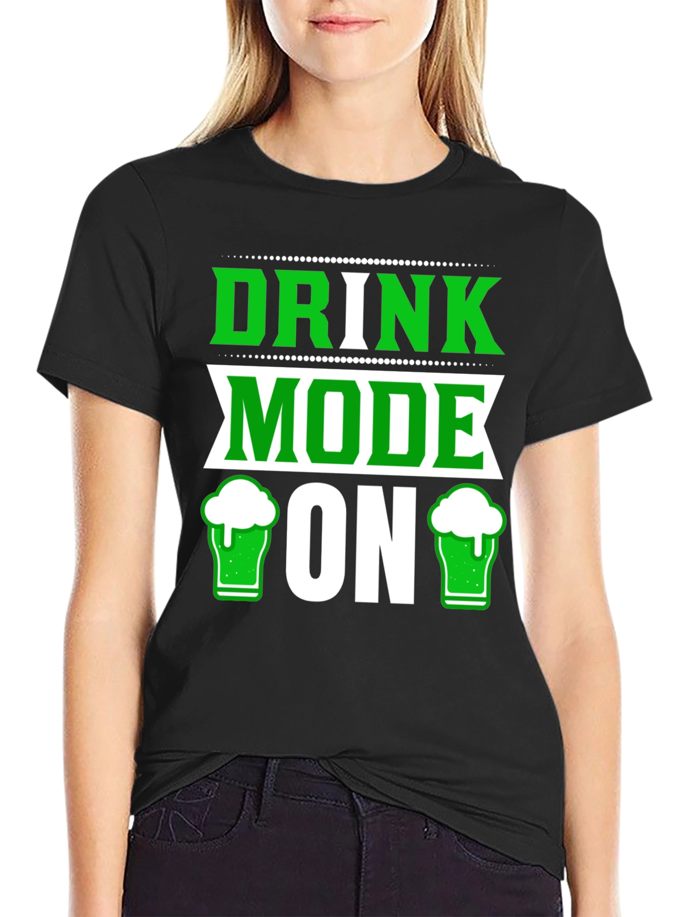 Drink Mode ON St Patricks Day T-Shirt