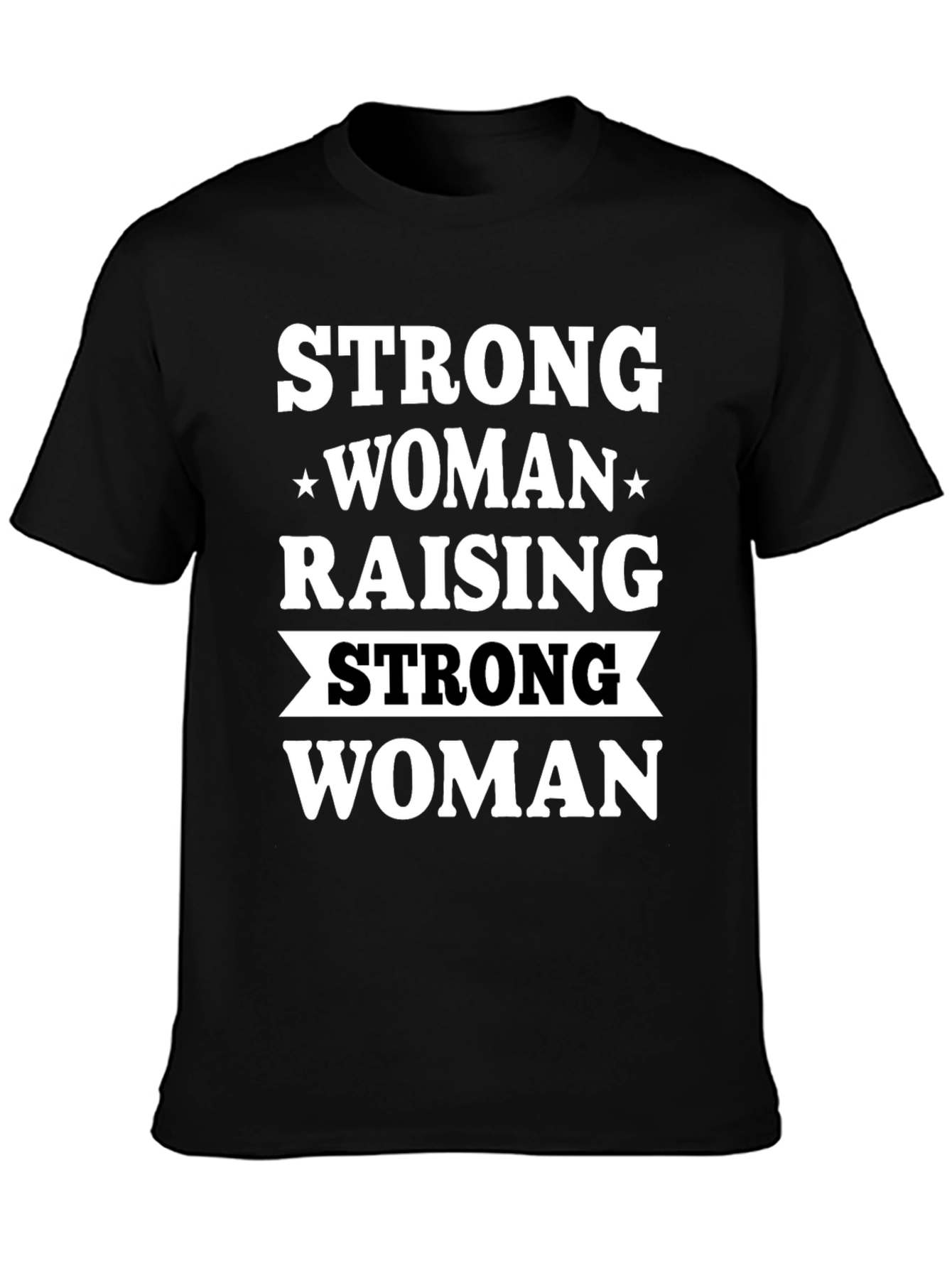 Strong Woman Raising Strong Woman Black T-Shirt