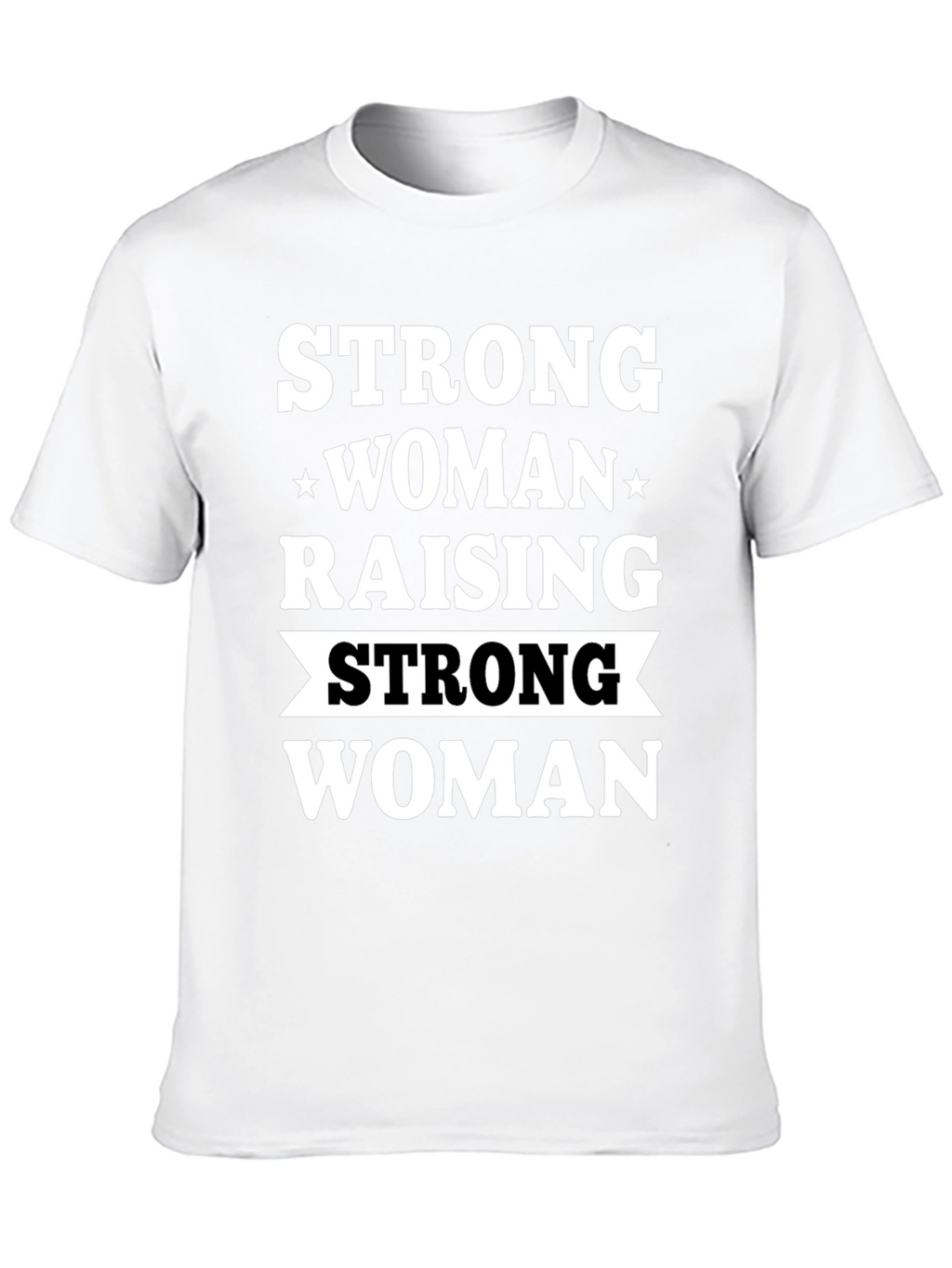 Strong Woman Raising Strong Woman Black T-Shirt
