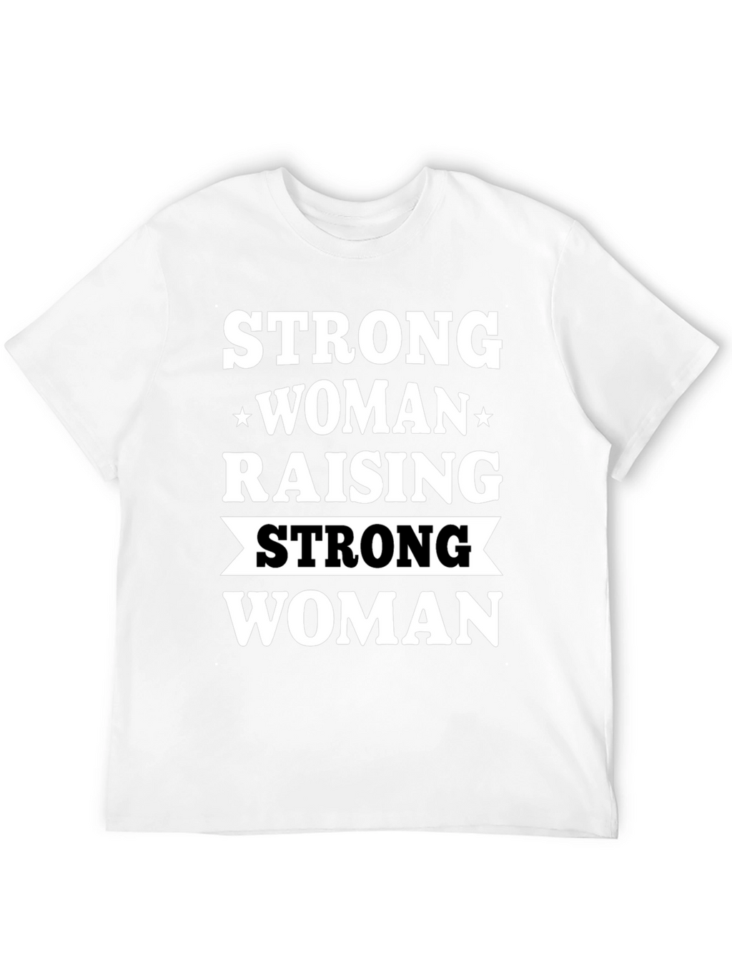 Strong Woman Raising Strong Woman Black T-Shirt