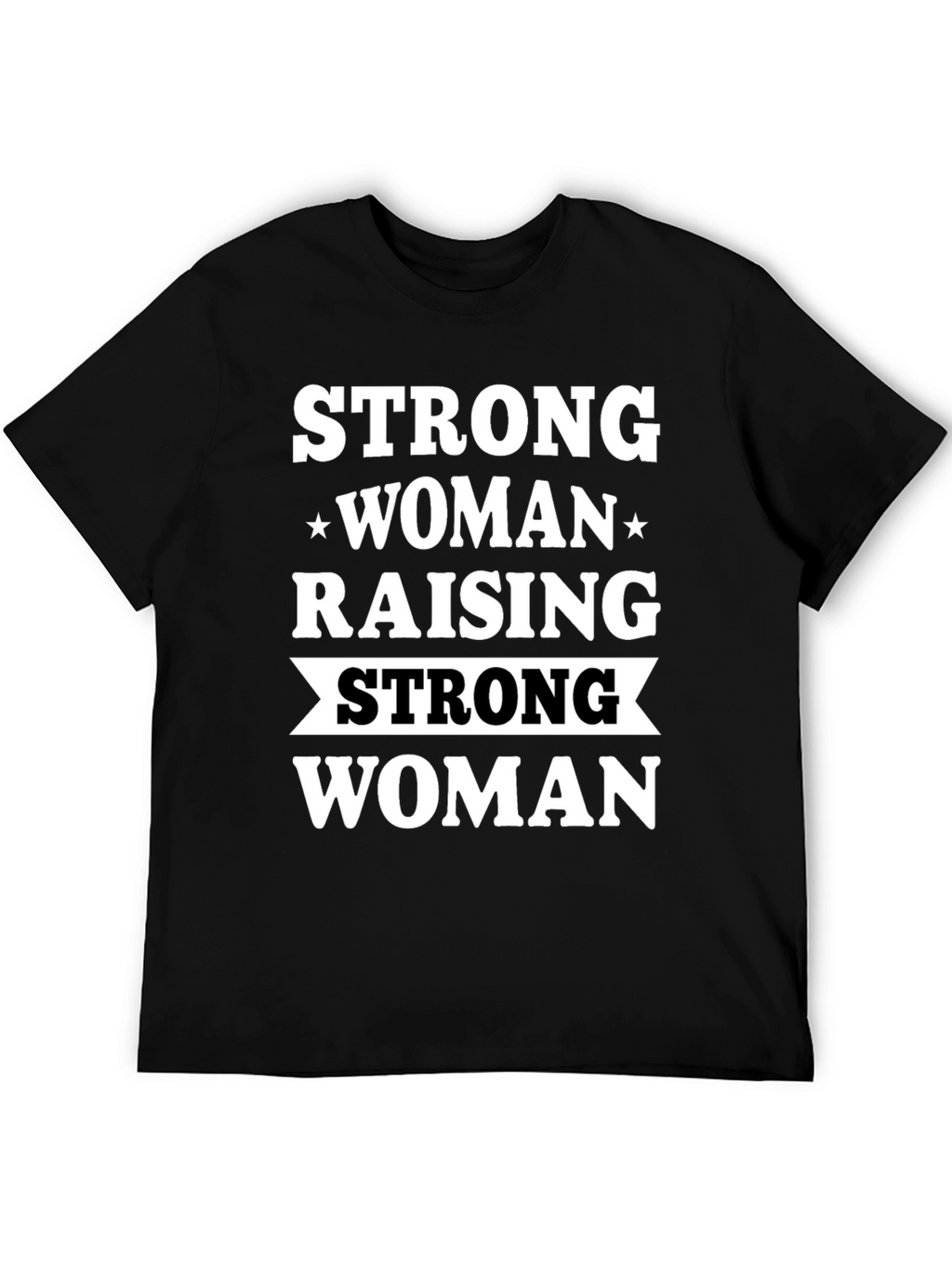 Strong Woman Raising Strong Woman Black T-Shirt