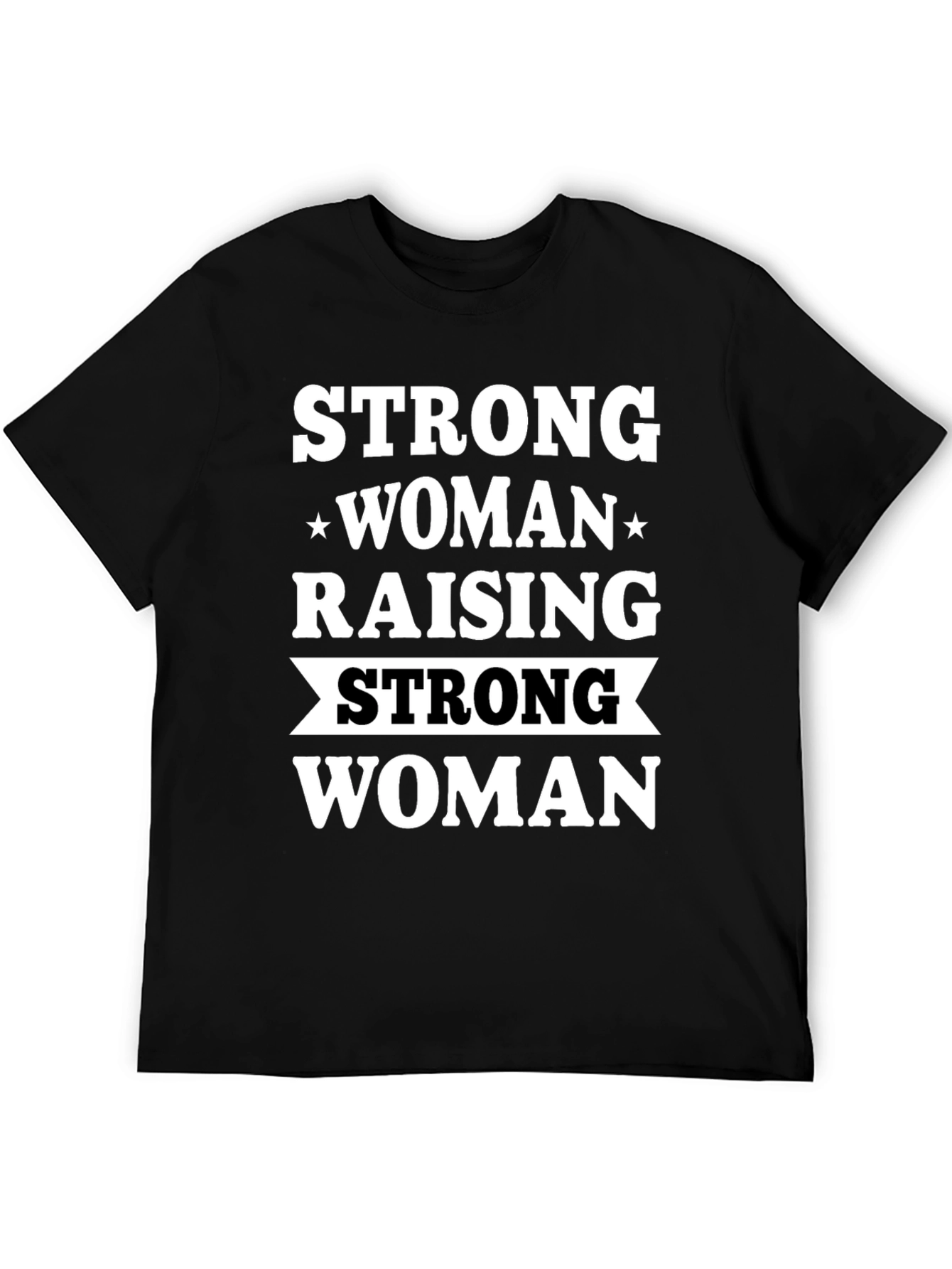 Strong Woman Raising Strong Woman Black T-Shirt