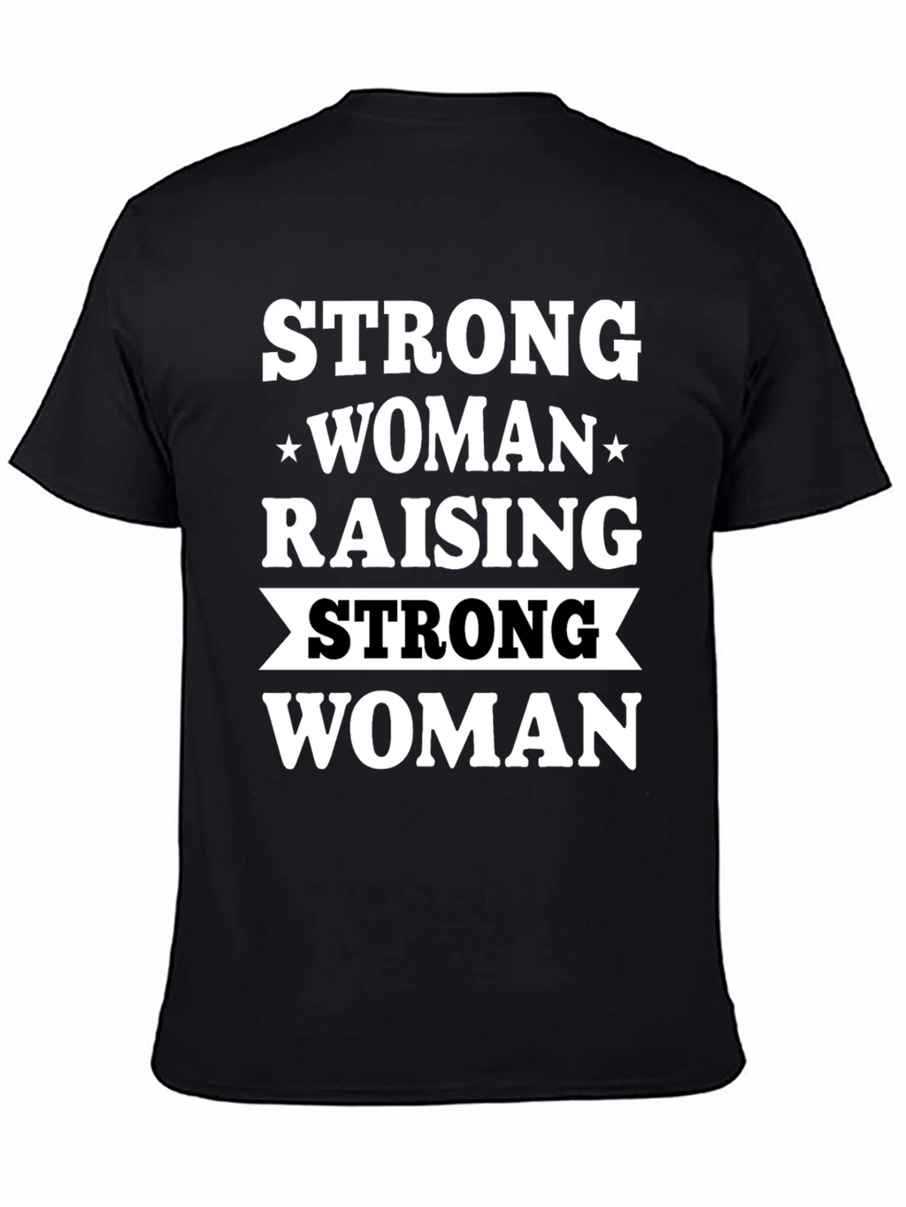 Strong Woman Raising Strong Woman Black T-Shirt