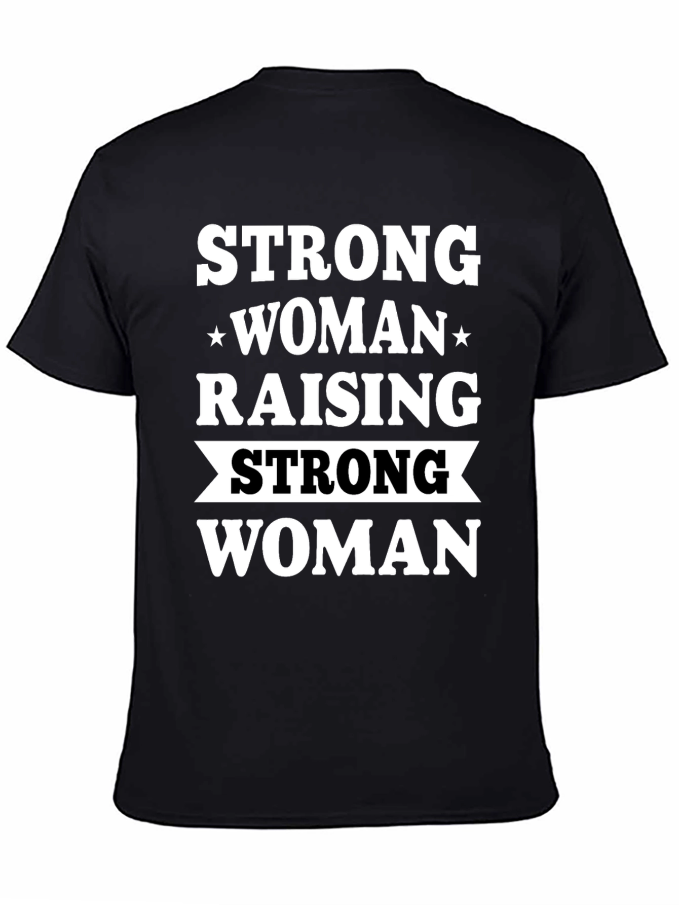 Strong Woman Raising Strong Woman Black T-Shirt