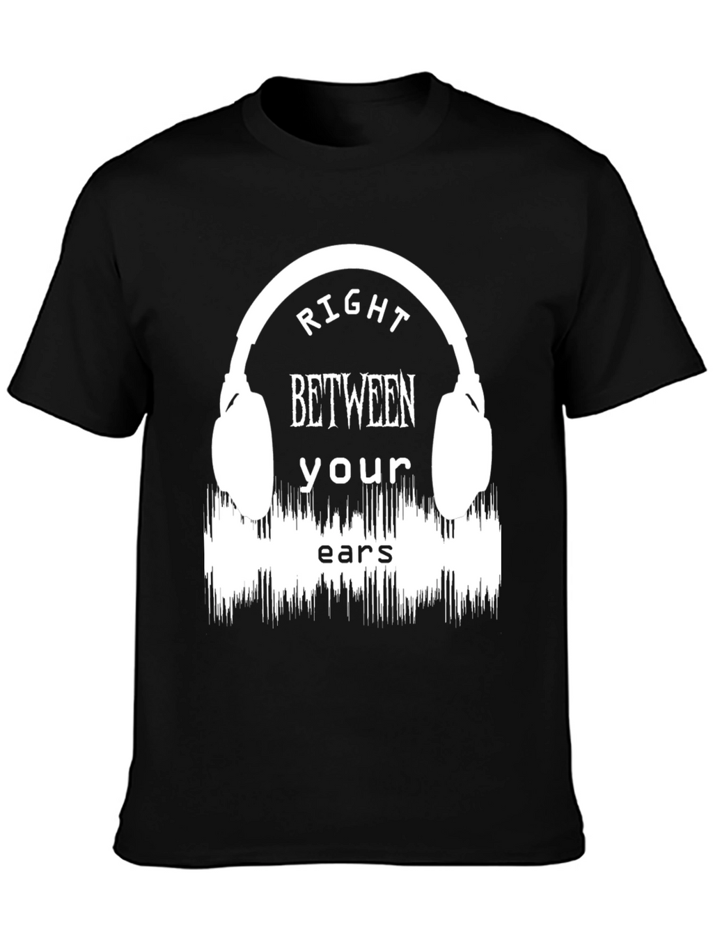Right Between Your Ears Graphic T-Shirt