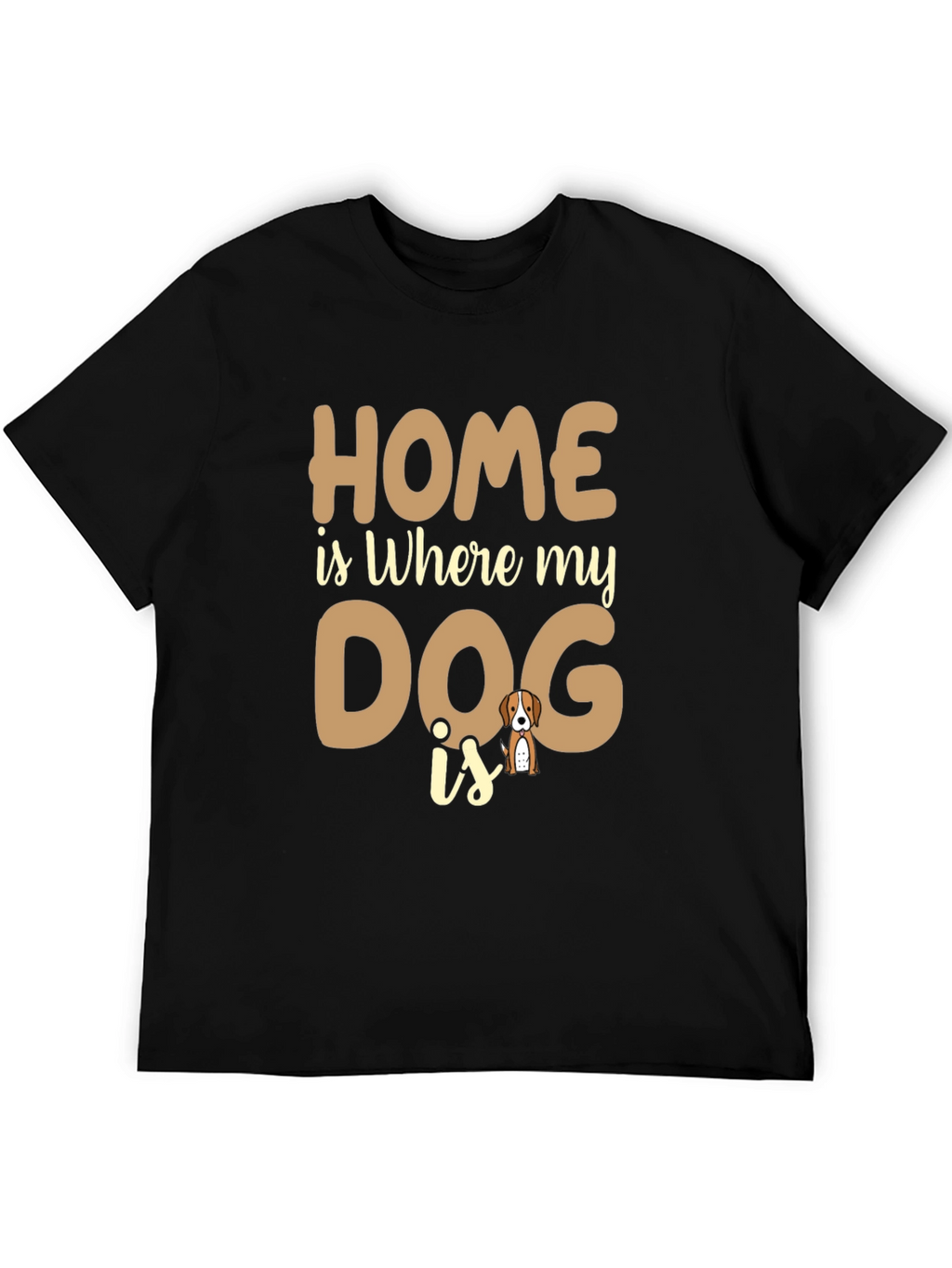 Home is Where My Dog is T-Shirt