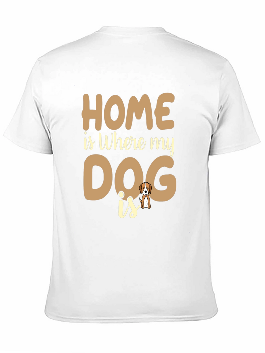Home is Where My Dog is T-Shirt
