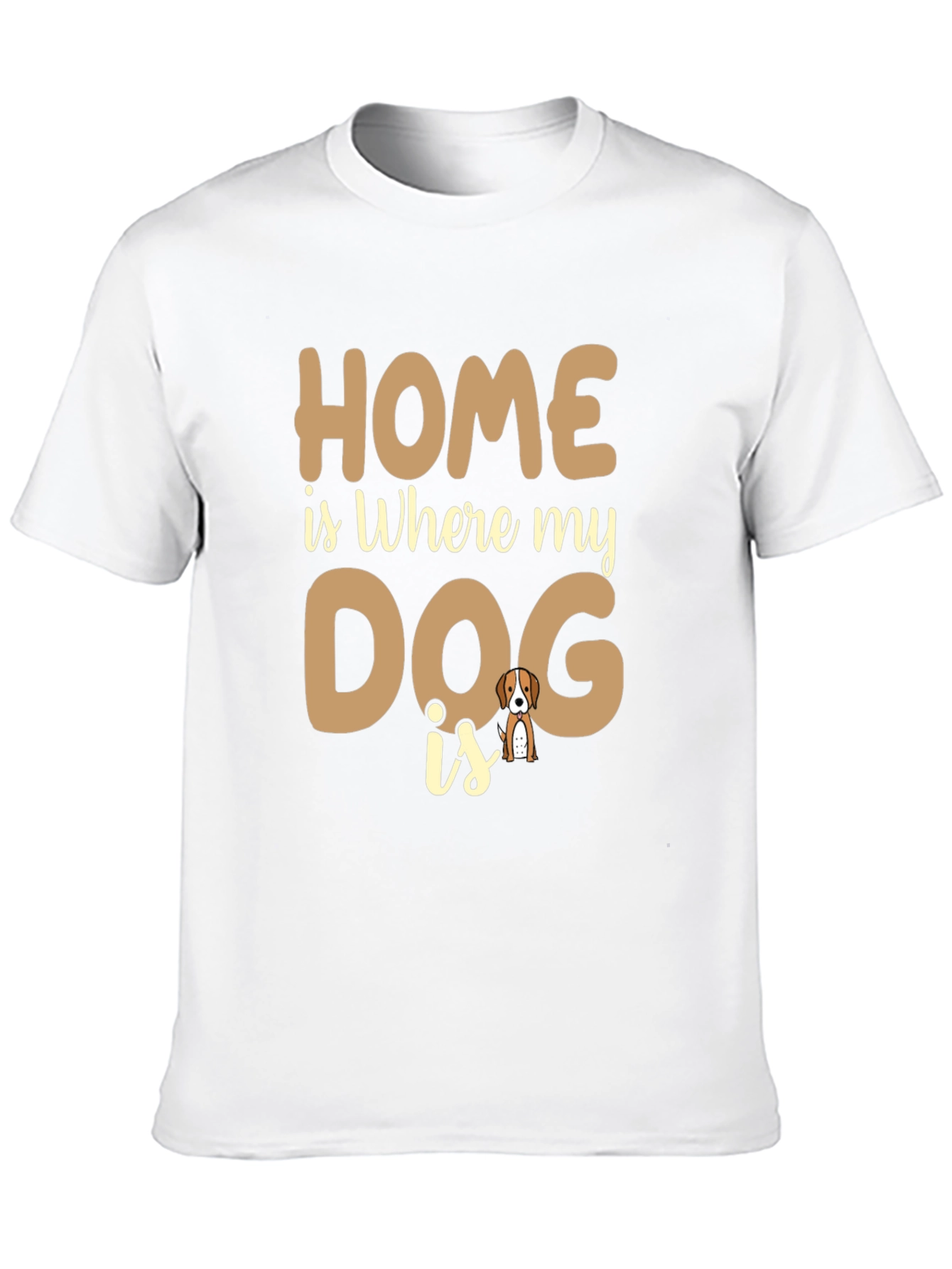 Home is Where My Dog is T-Shirt