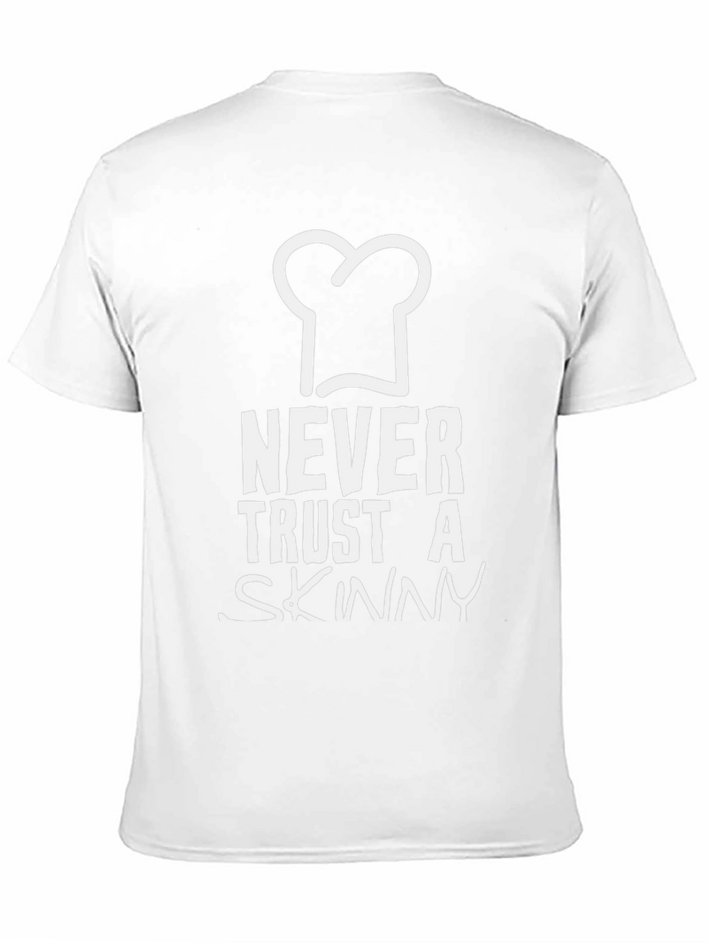 Never Trust A Skinny Chef T-Shirt Funny Foodie Gift