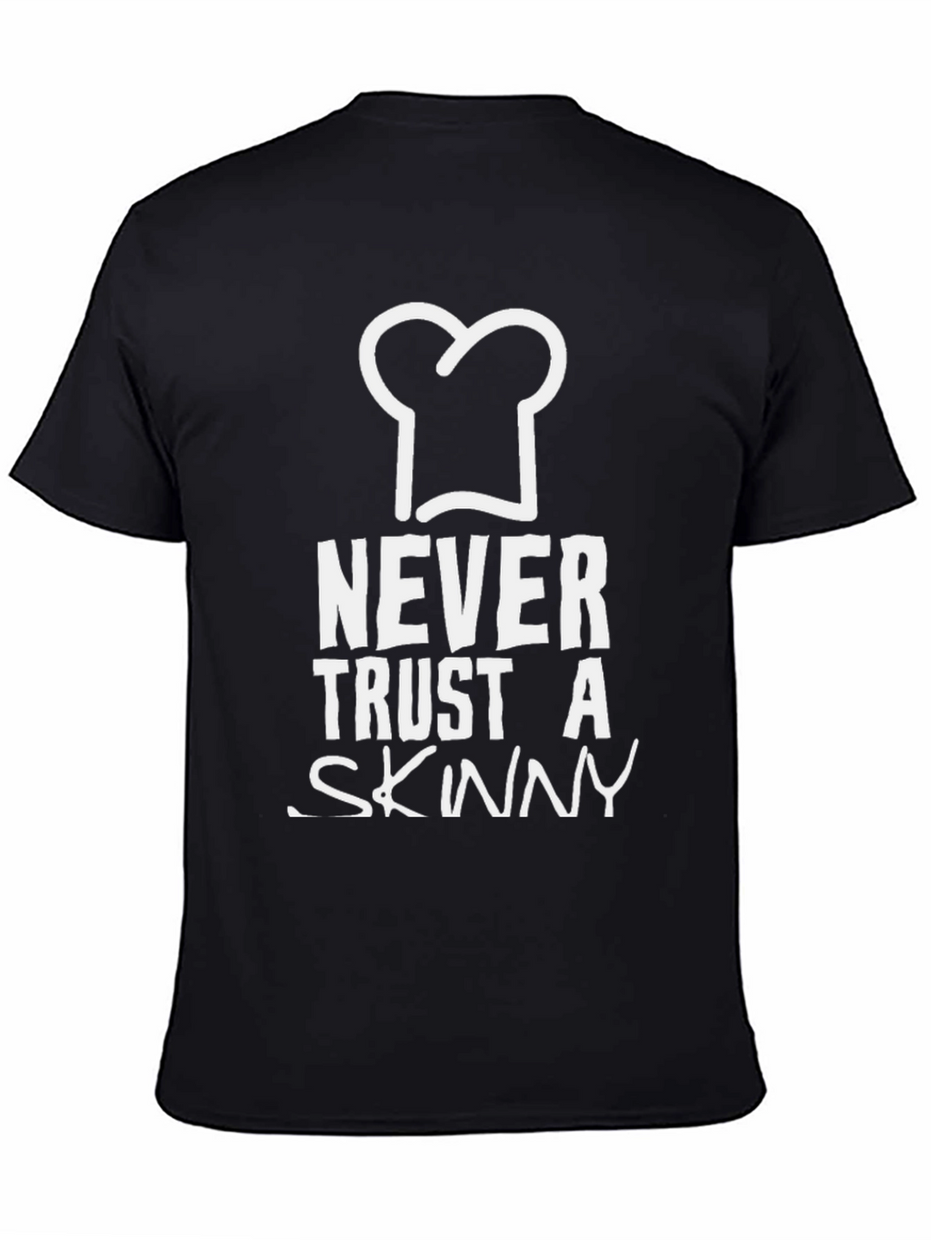 Never Trust A Skinny Chef T-Shirt Funny Foodie Gift