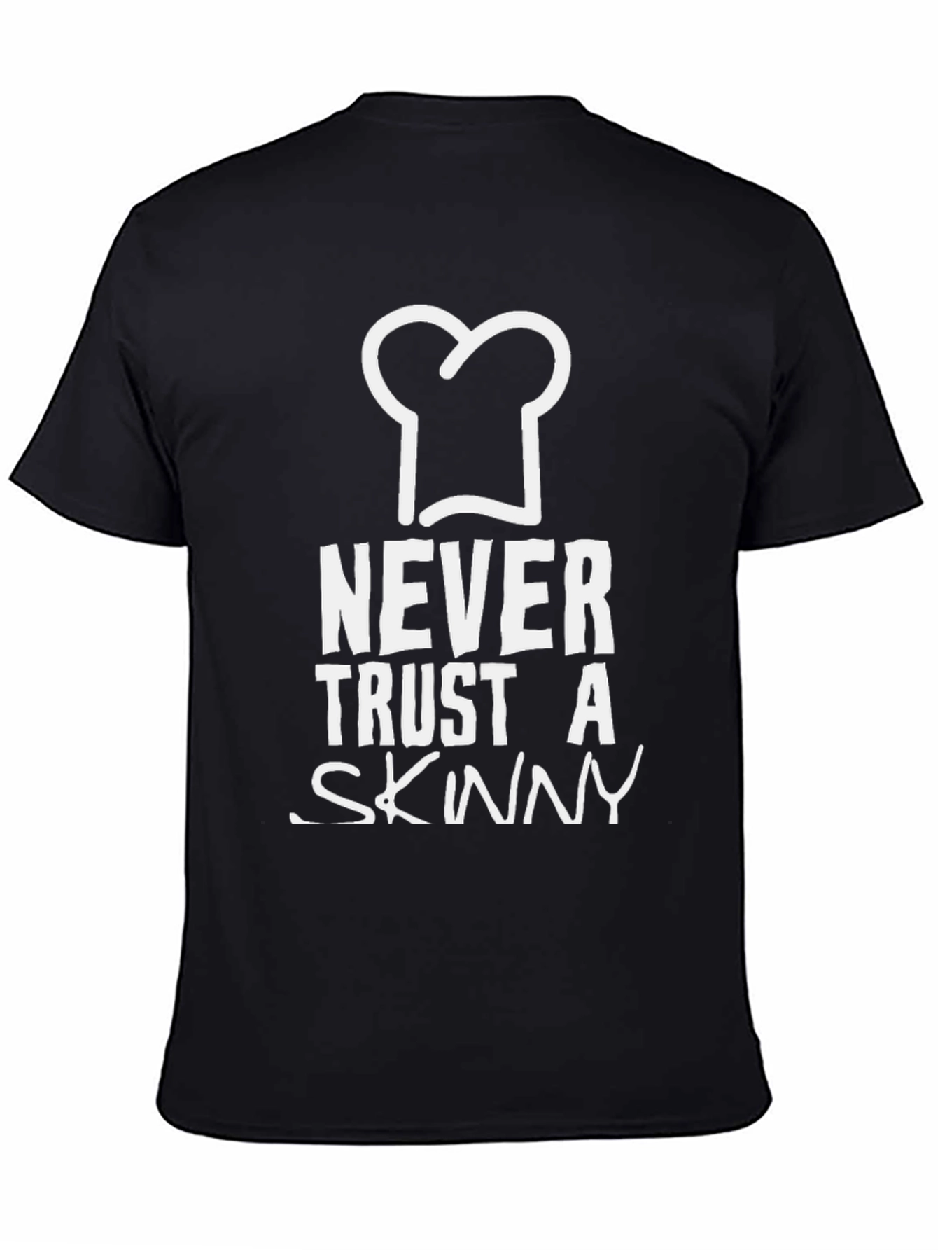 Never Trust A Skinny Chef T-Shirt Funny Foodie Gift