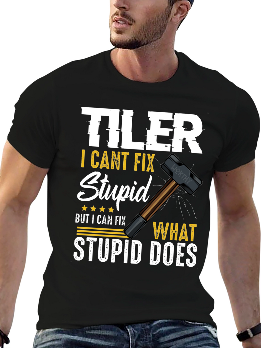 Tiler - I Cant Fix Stupid T-Shirt