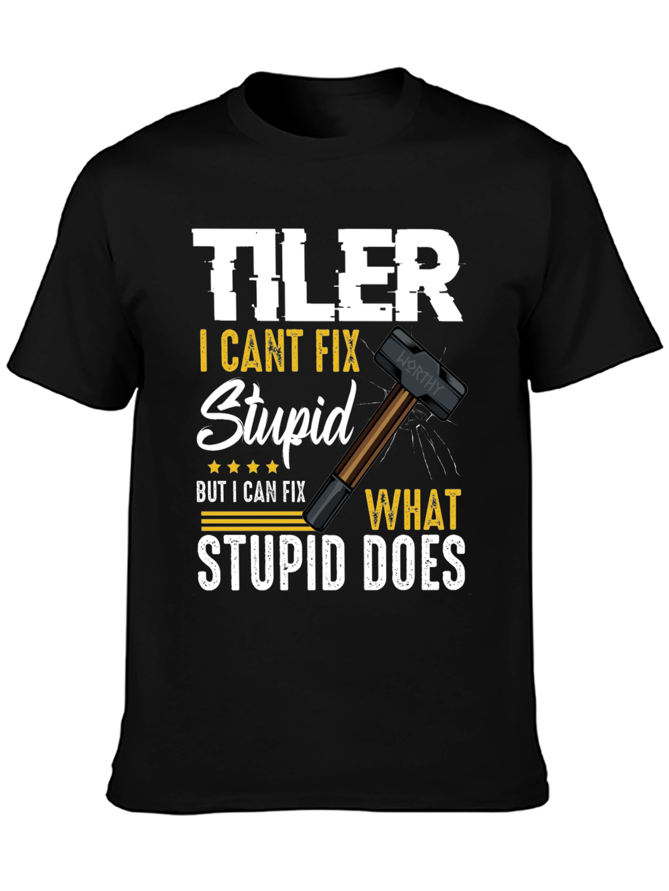 Tiler - I Cant Fix Stupid T-Shirt